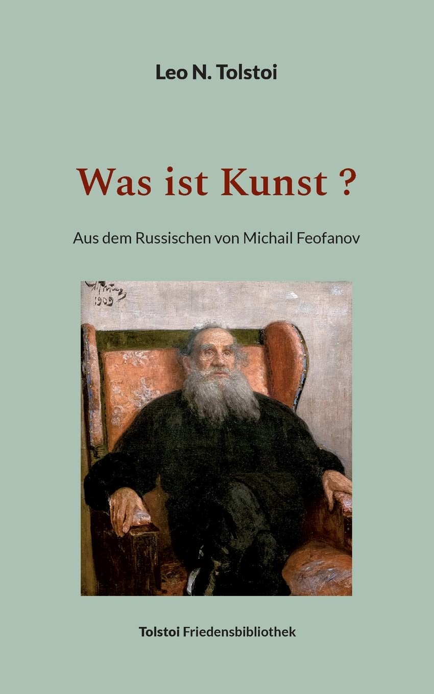 Was ist Kunst ?: Aus dem Russischen von Michail Feofanov (Tolstoi-Friedensbibliothek A) Contemporary literature