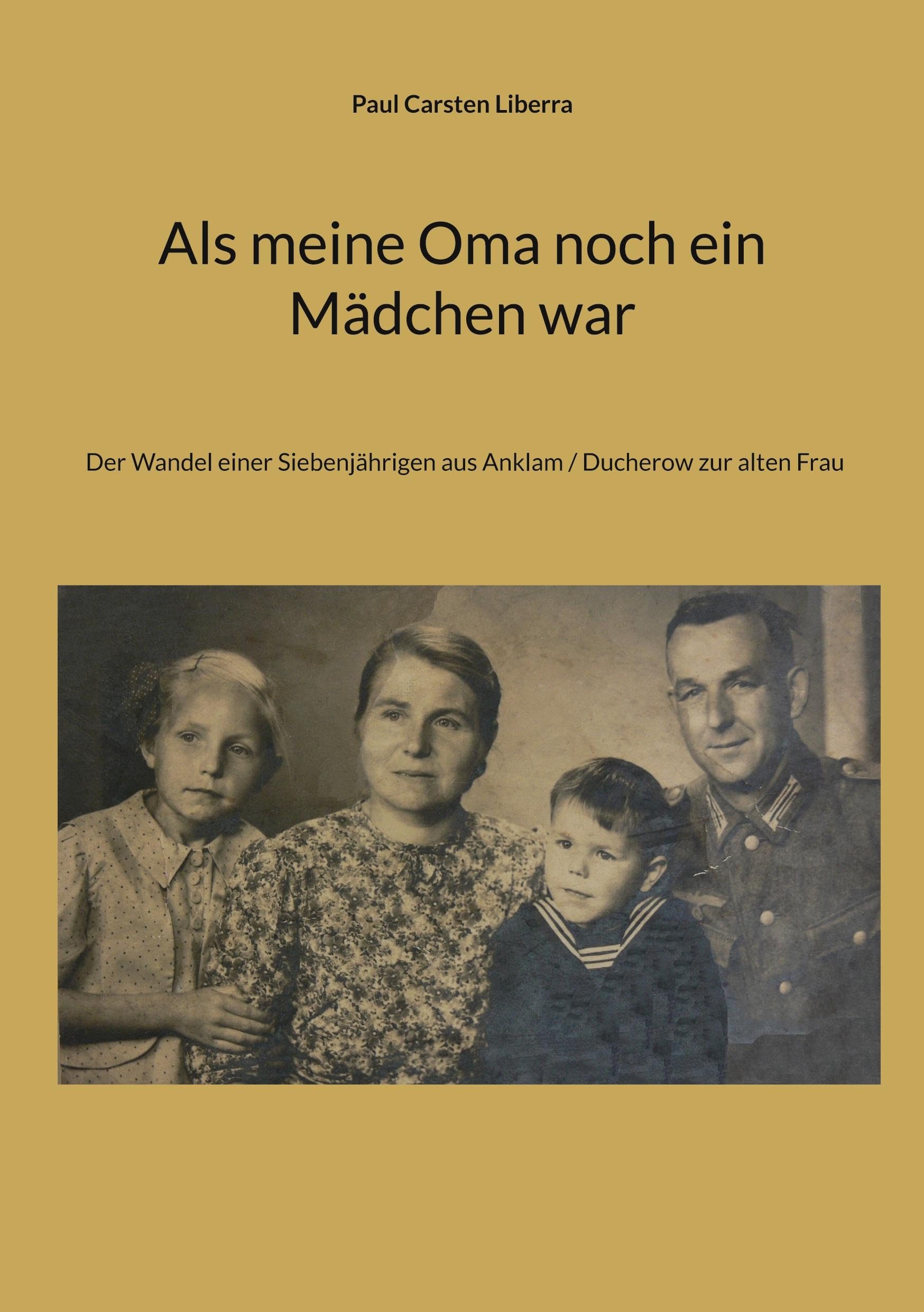 Als meine Oma noch ein Mädchen war: Der Wandel einer Siebenjährigen aus Anklam / Ducherow zur alten Frau Politics & Society