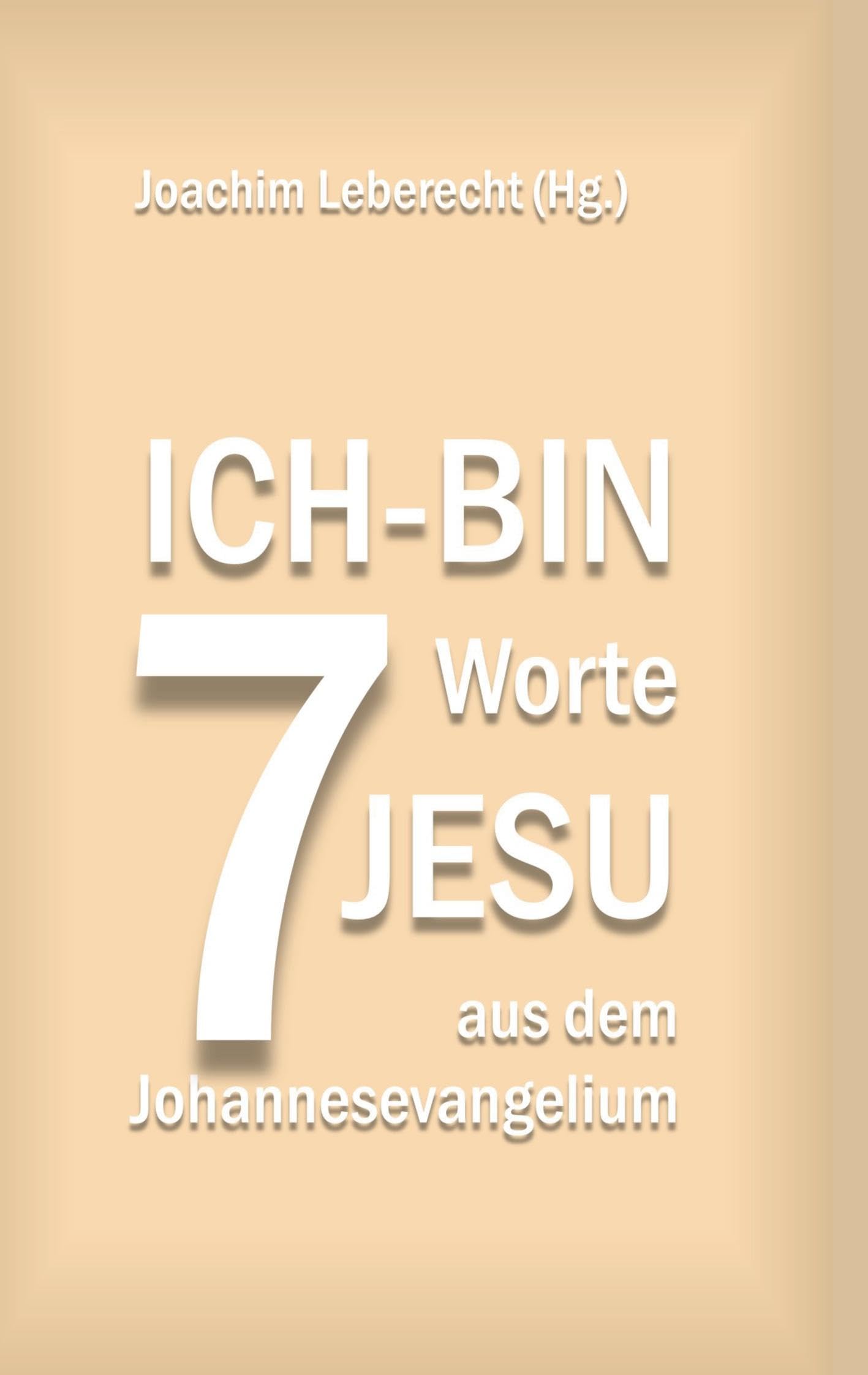 7 Ich-bin-Worte Jesu aus dem Johannesevangelium (Herzogenrather Passionspredigten) Religion & Esotericism