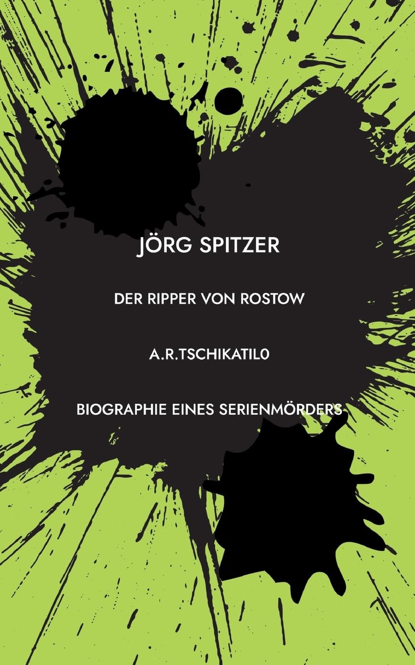 Der Ripper von Rostow: Das Leben und Sterben des Andrei Romanowitsch Tschikatilo Social Sciences