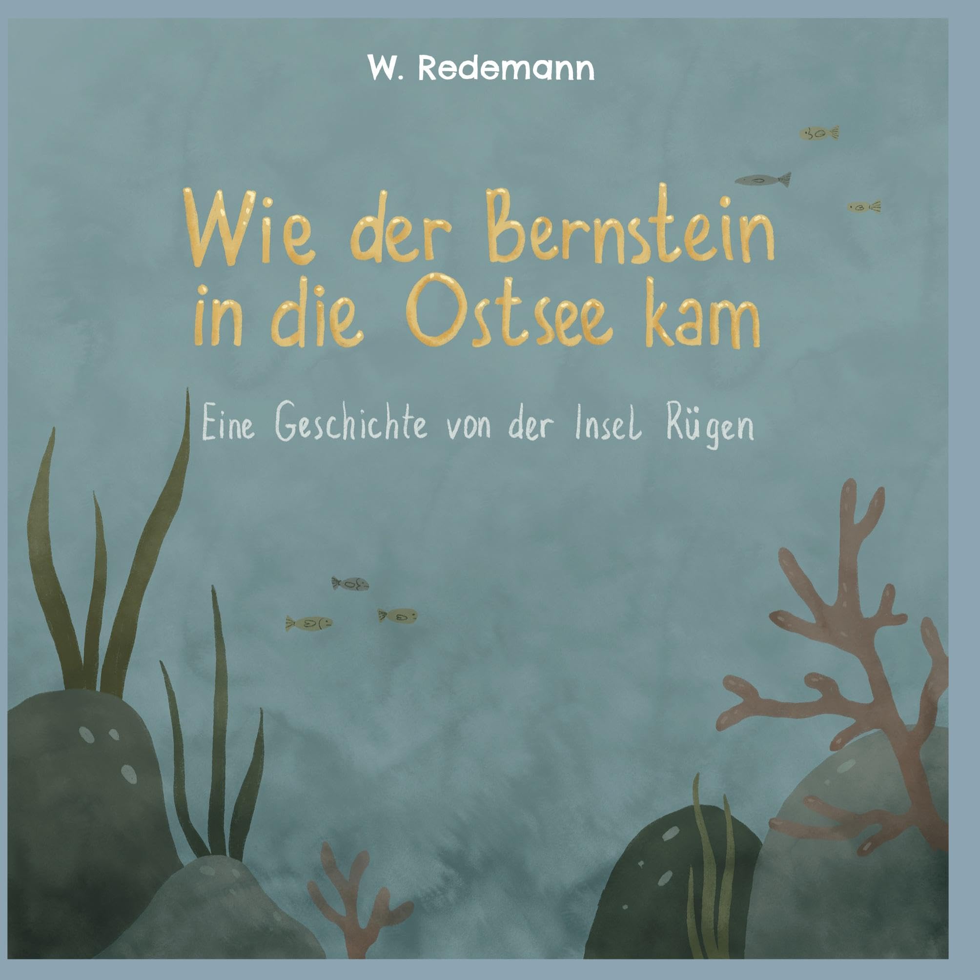 Wie der Bernstein in die Ostsee kam: Eine Geschichte von der Insel Rügen Children's books
