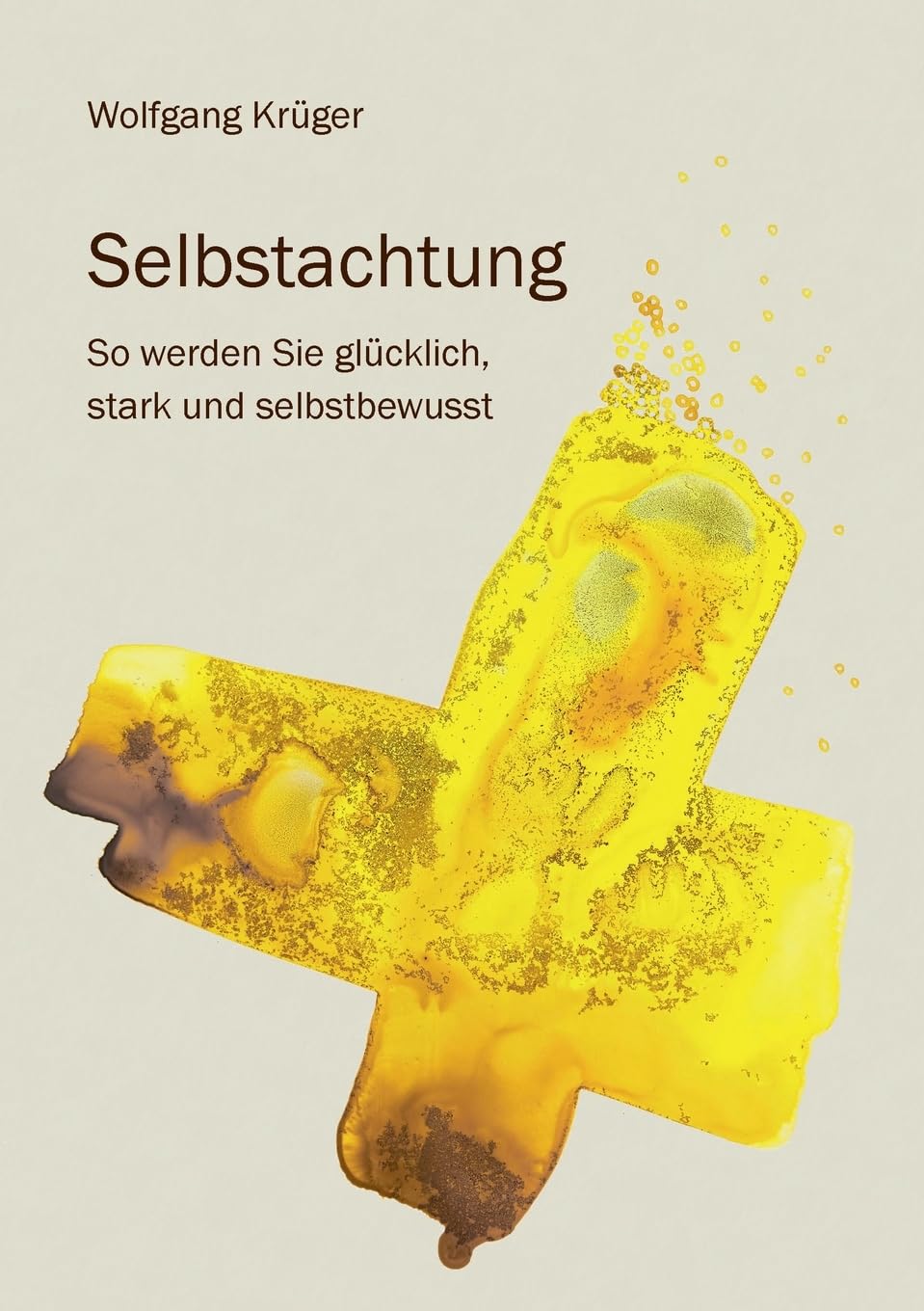 Selbstachtung - So werden Sie glücklich, stark und selbstbewusst Lifestyle
