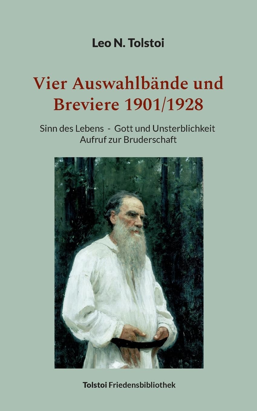Vier Auswahlbände und Breviere 1901/1928: Sinn des Lebens - Gott und Unsterblichkeit - Aufruf zur Bruderschaft (Tolstoi-Friedensbibliothek B) Philosophy