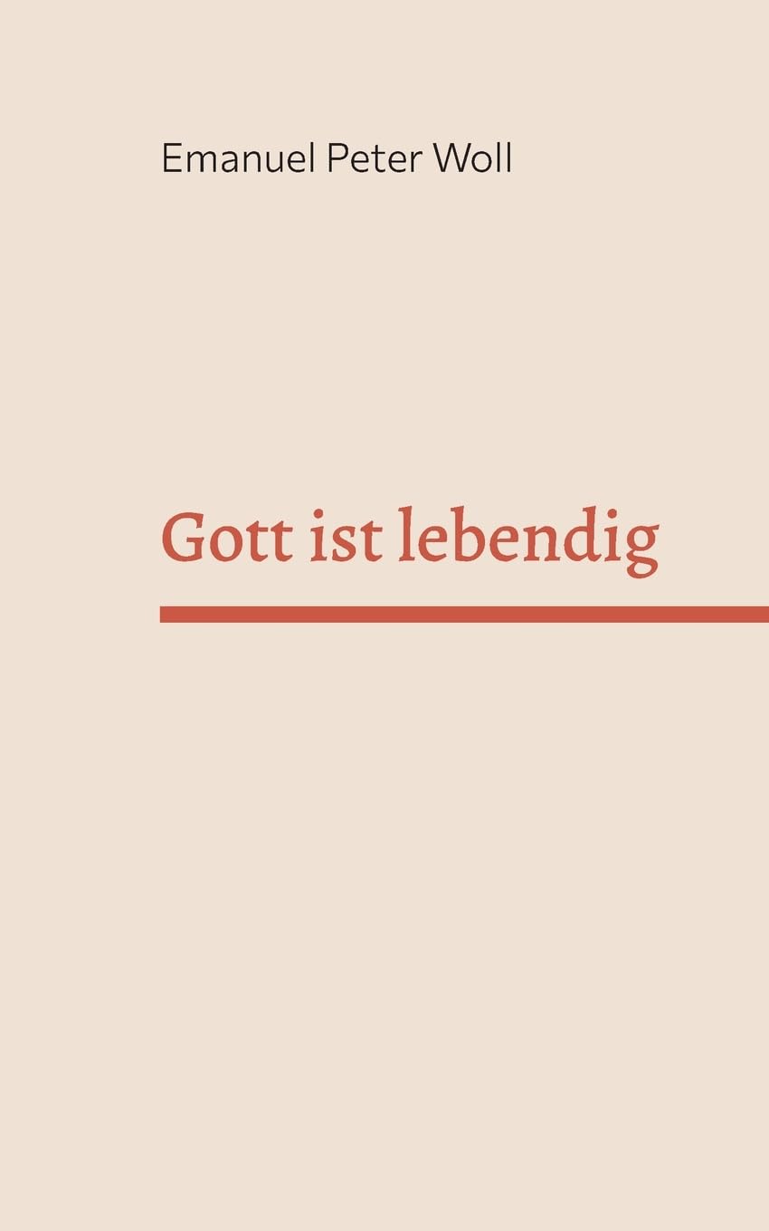 Gott ist lebendig: Erfahrungen von Menschen mit Gott. Religion & Esotericism
