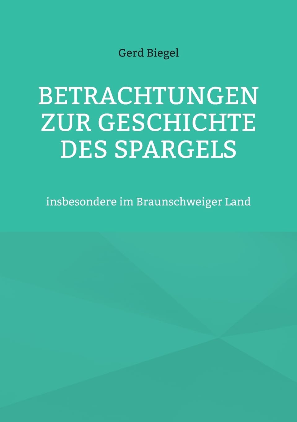 Betrachtungen zur Geschichte des Spargels: insbesondere im Braunschweiger Land Books