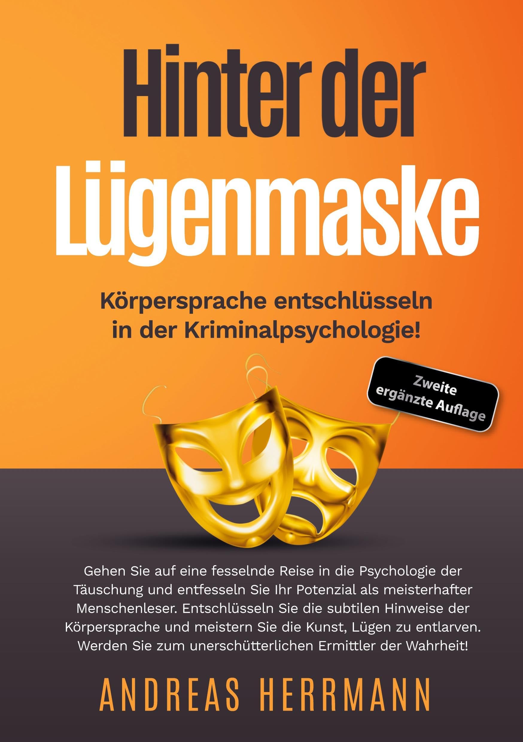 Hinter der Lügenmaske: Körpersprache entschlüsseln in der Kriminalpsychologie!: Gehen Sie auf eine fesselnde Reise in die Psychologie der Täuschung ... Potenzial als meisterhafter Menschenleser. Law
