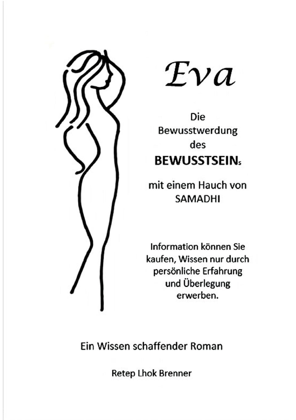 Eva, die Bewusstwerdung des Bewusstseins: mit einem Hauch von Samadhi Philosophy