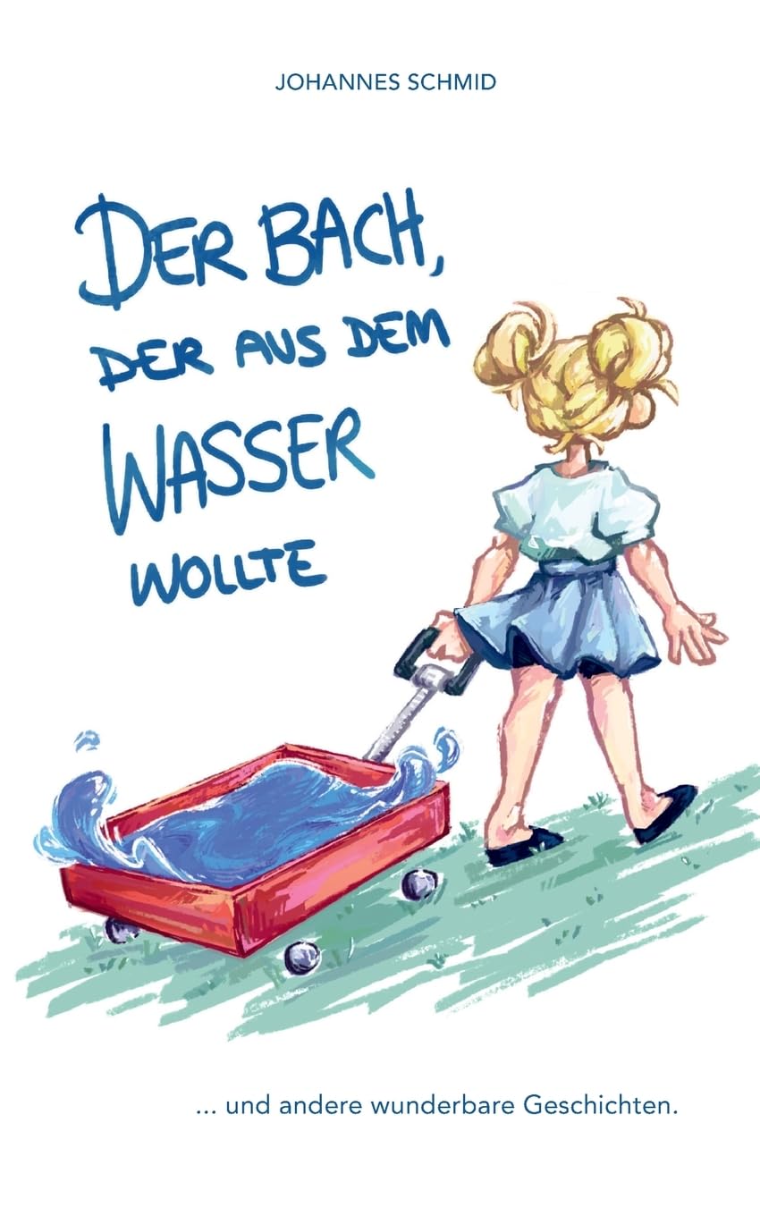 Der Bach, der aus dem Wasser wollte Essays & Short Stories