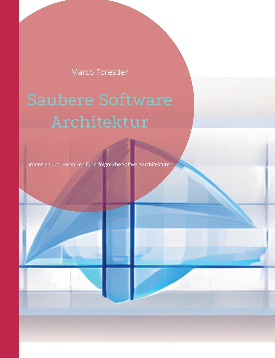 Saubere Software Architektur: Strategien und Techniken für erfolgreiche Softwarearchitekturen Computer Science