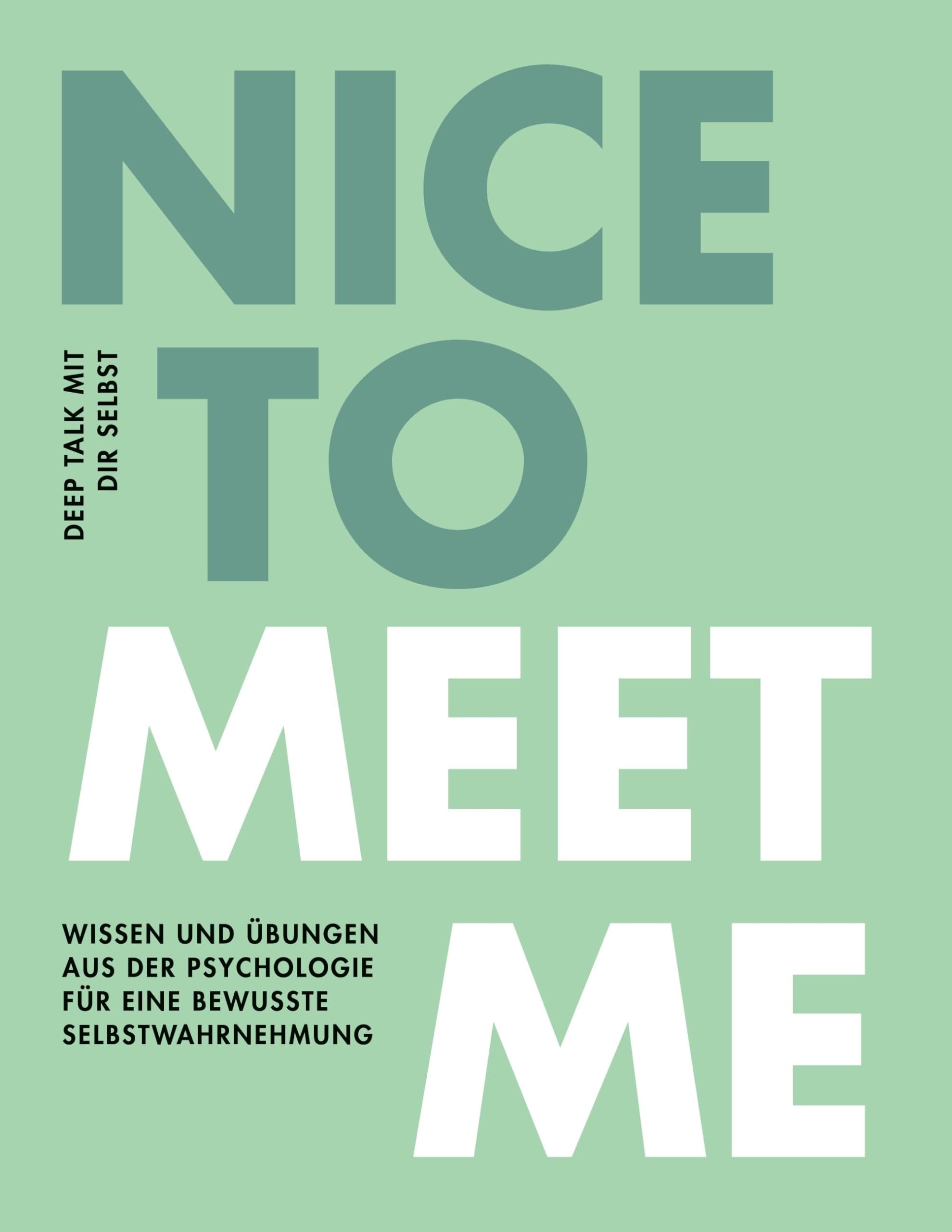 Nice to meet me: Deep Talk mit dir selbst - Wissen und Übungen aus der Psychologie für eine bewusste Selbstwahrnehmung Lifestyle