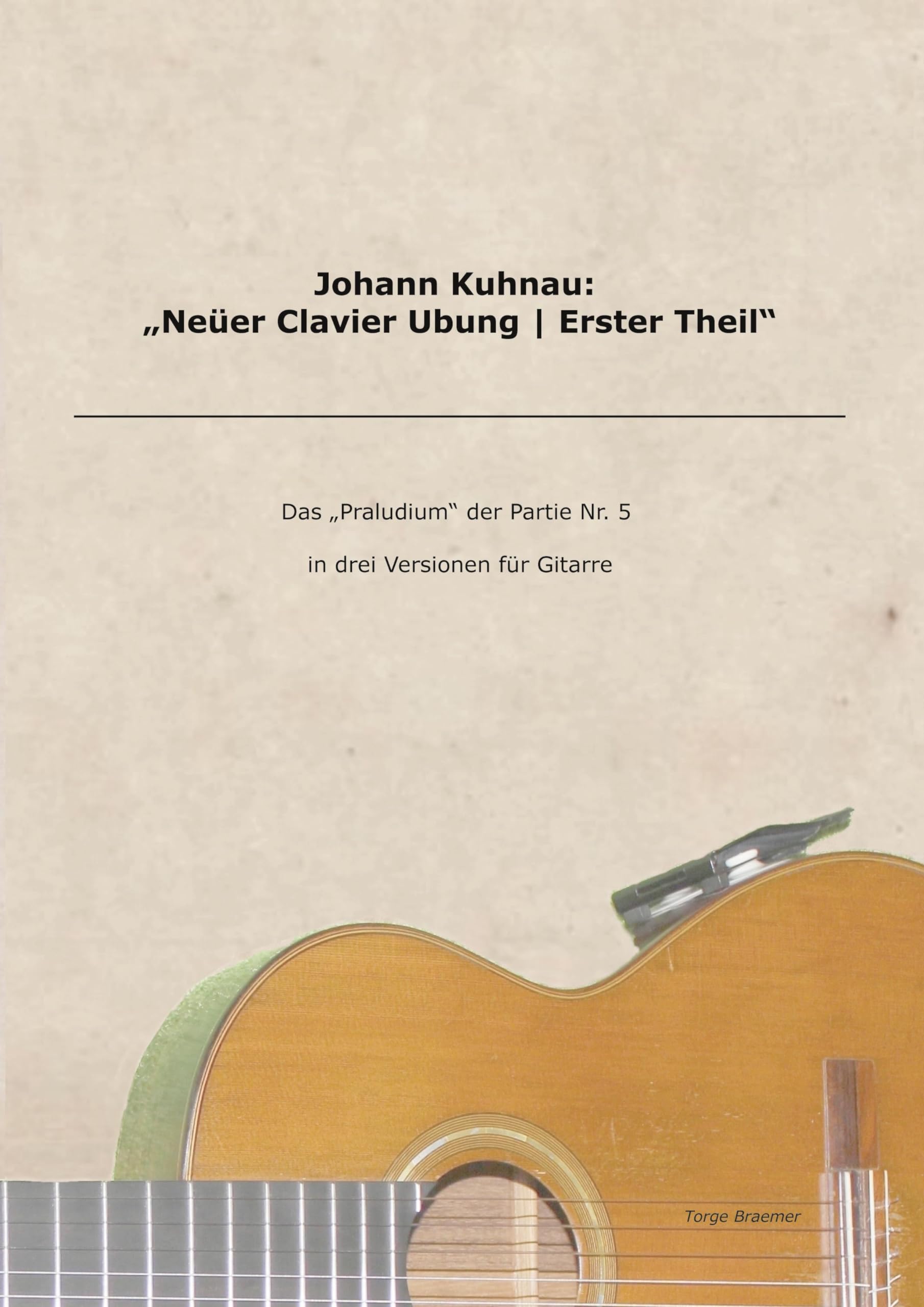 Johann Kuhnau: "Neüer Clavier Ubung | Erster Theil": Das "Praludium" der Partie Nr. 5 in drei Versionen für Gitarre Arts & Music