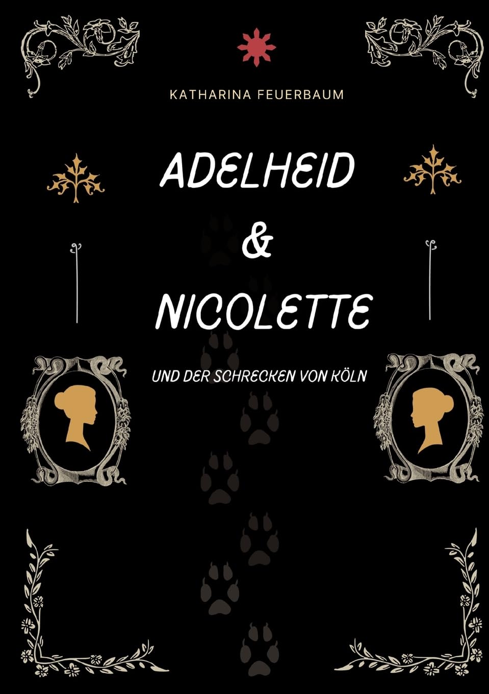 Adelheid & Nicolette: Und der Schrecken von Köln Historical Fiction