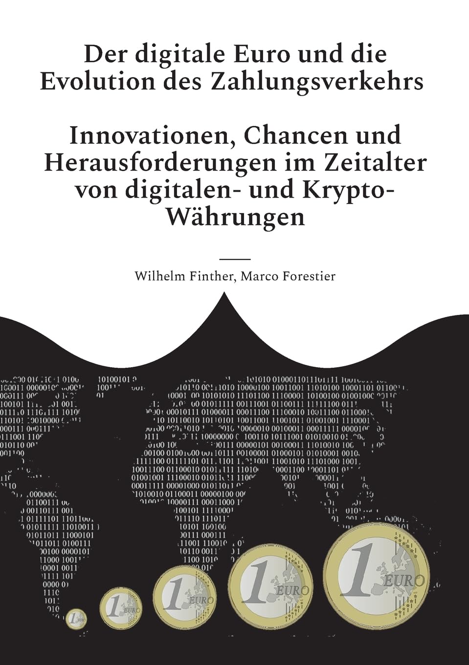 Der digitale Euro und die Evolution des Zahlungsverkehrs: Innovationen, Chancen und Herausforderungen im Zeitalter von digitalen- und Krypto-Währungen Business, Finance & Career