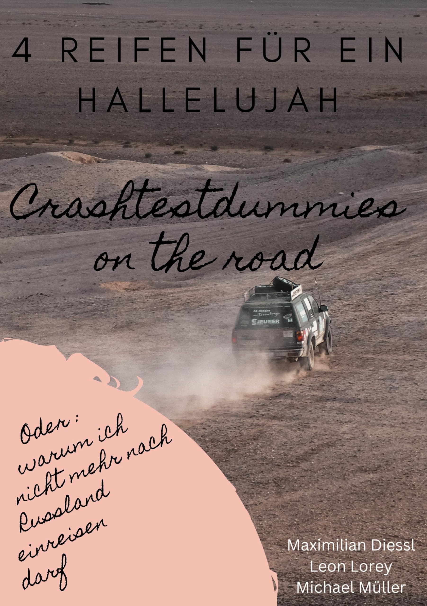 4 Reifen für ein Hallelujah - Crashtestdummies on the road: Oder: warum ich nicht mehr nach Russland einreisen darf Leisure, Home & Garden