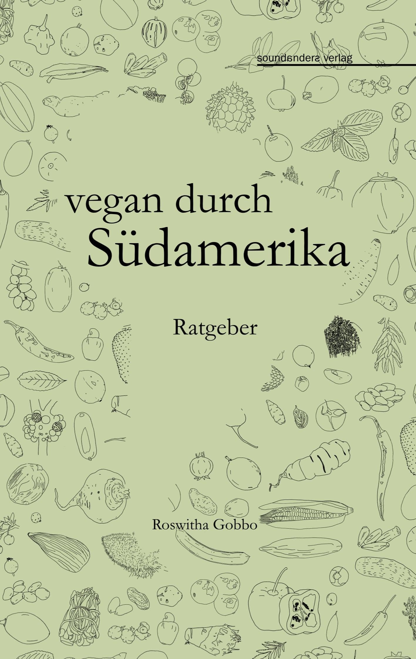 vegan durch Südamerika: Ratgeber Leisure, Home & Garden