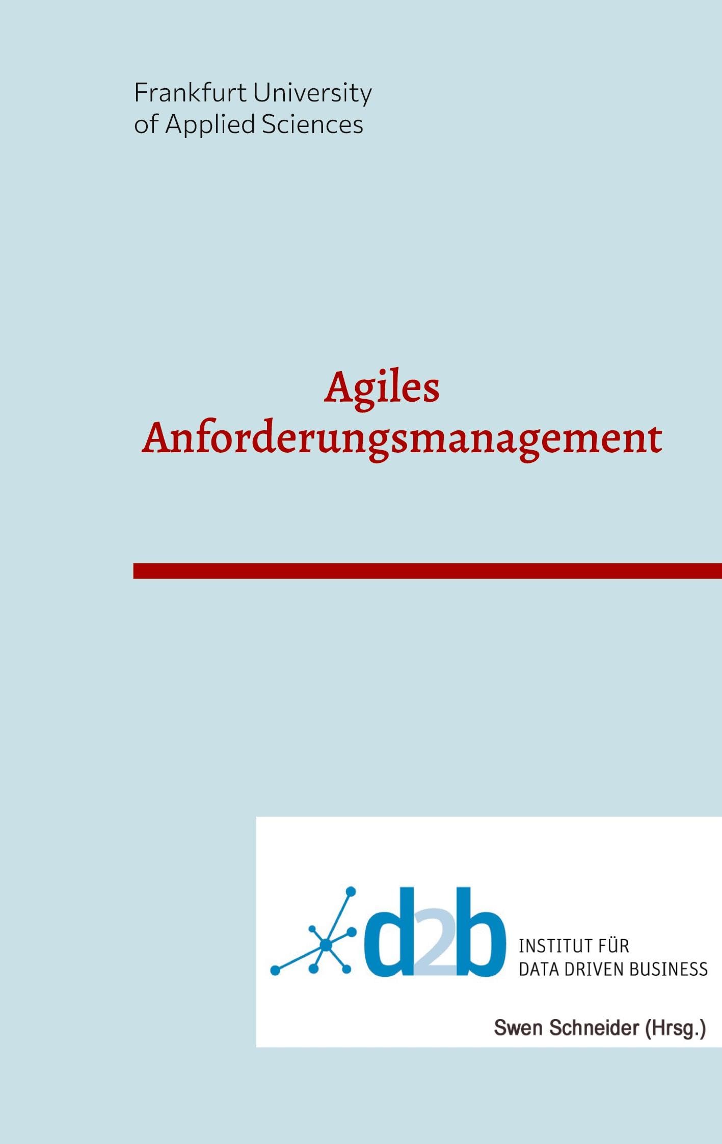 Agiles Anforderungsmanagement: Konferenzband zur Veranstaltung Agiles Anforderungsmanagement an der Frankfurt University of Applied Sciences am 26.04.2023 Computer Science
