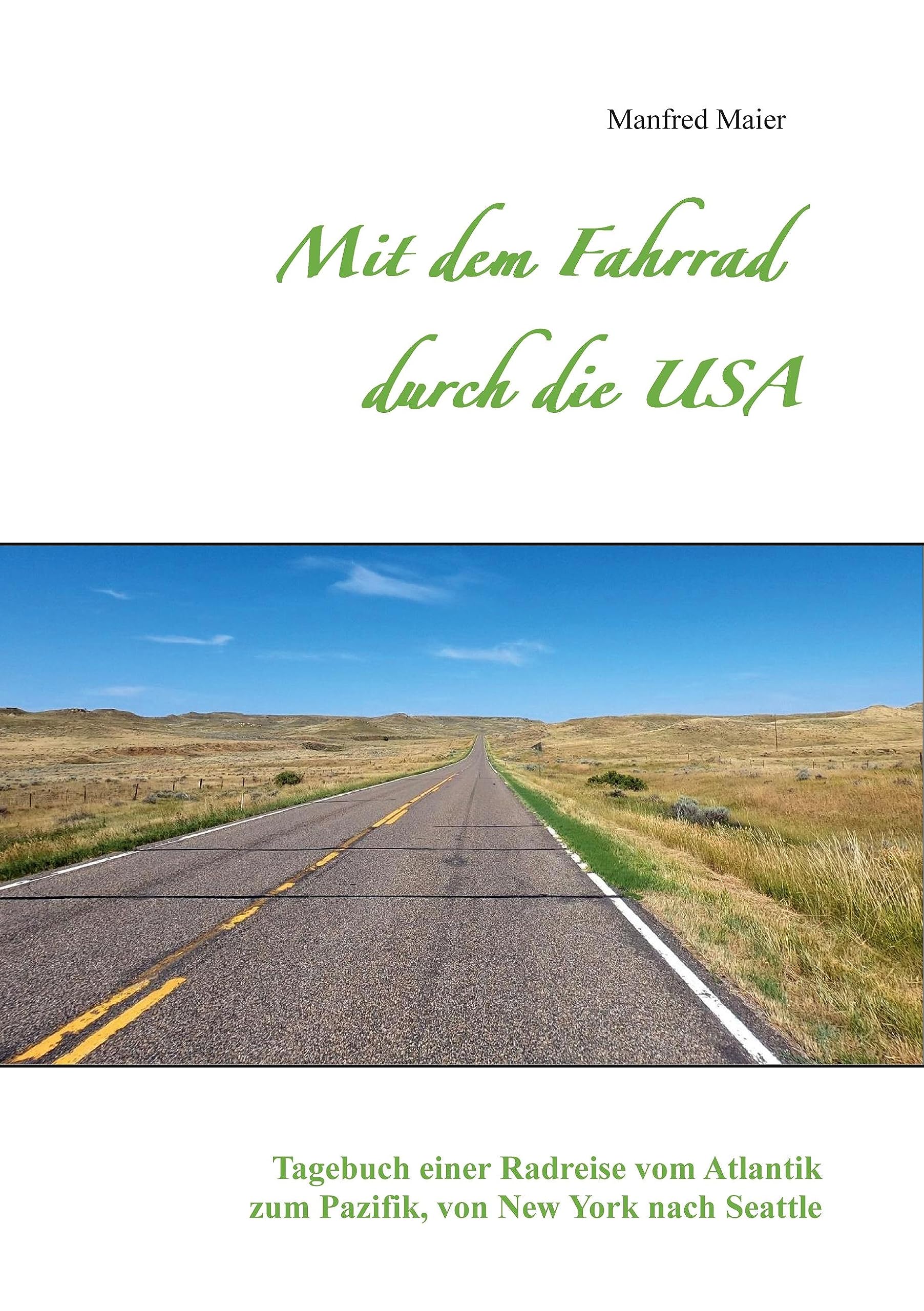 Mit dem Fahrrad durch die USA: Tagebuch einer Radreise vom Atlantik zum Pazifik, von New York nach Seattle Leisure & Fun