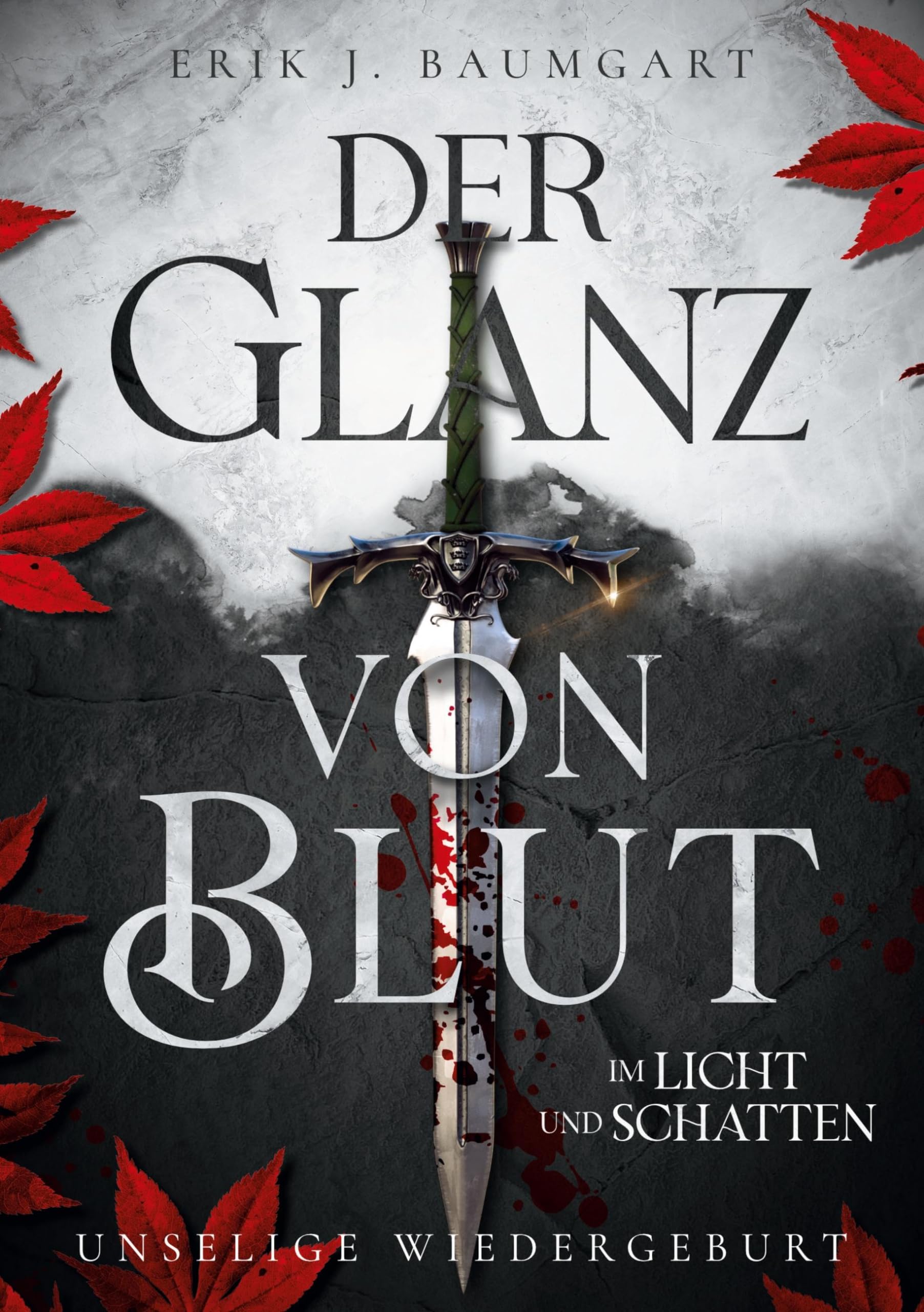 Der Glanz von Blut im Licht und Schatten: Unselige Wiedergeburt - Ein episches Fantasy-Abenteuer Historical Fiction