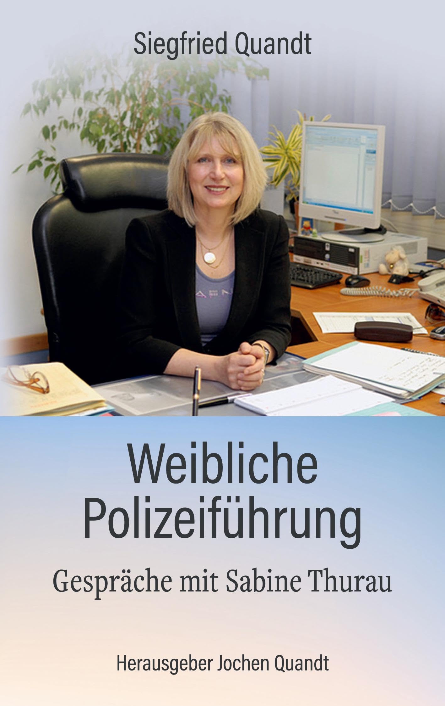 Weibliche Polizeiführung: Gespräche mit Sabine Thurau Social Sciences