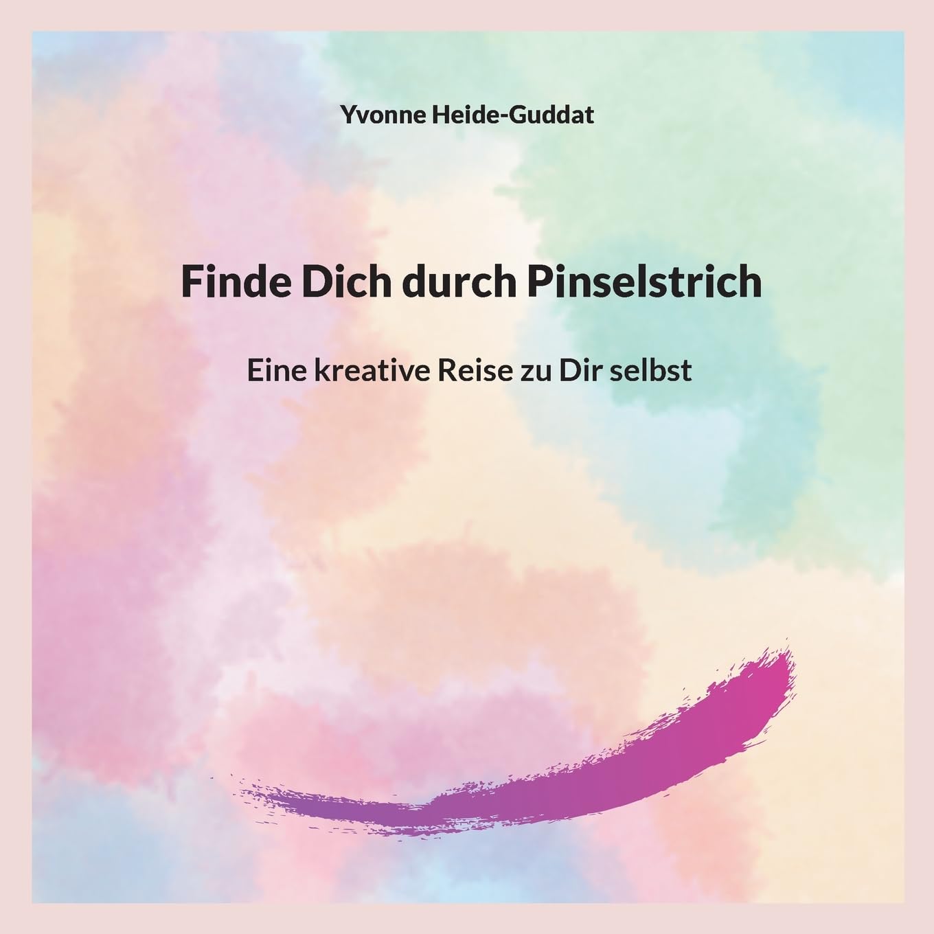 Finde Dich durch Pinselstrich: Eine kreative Reise zu Dir selbst Lifestyle