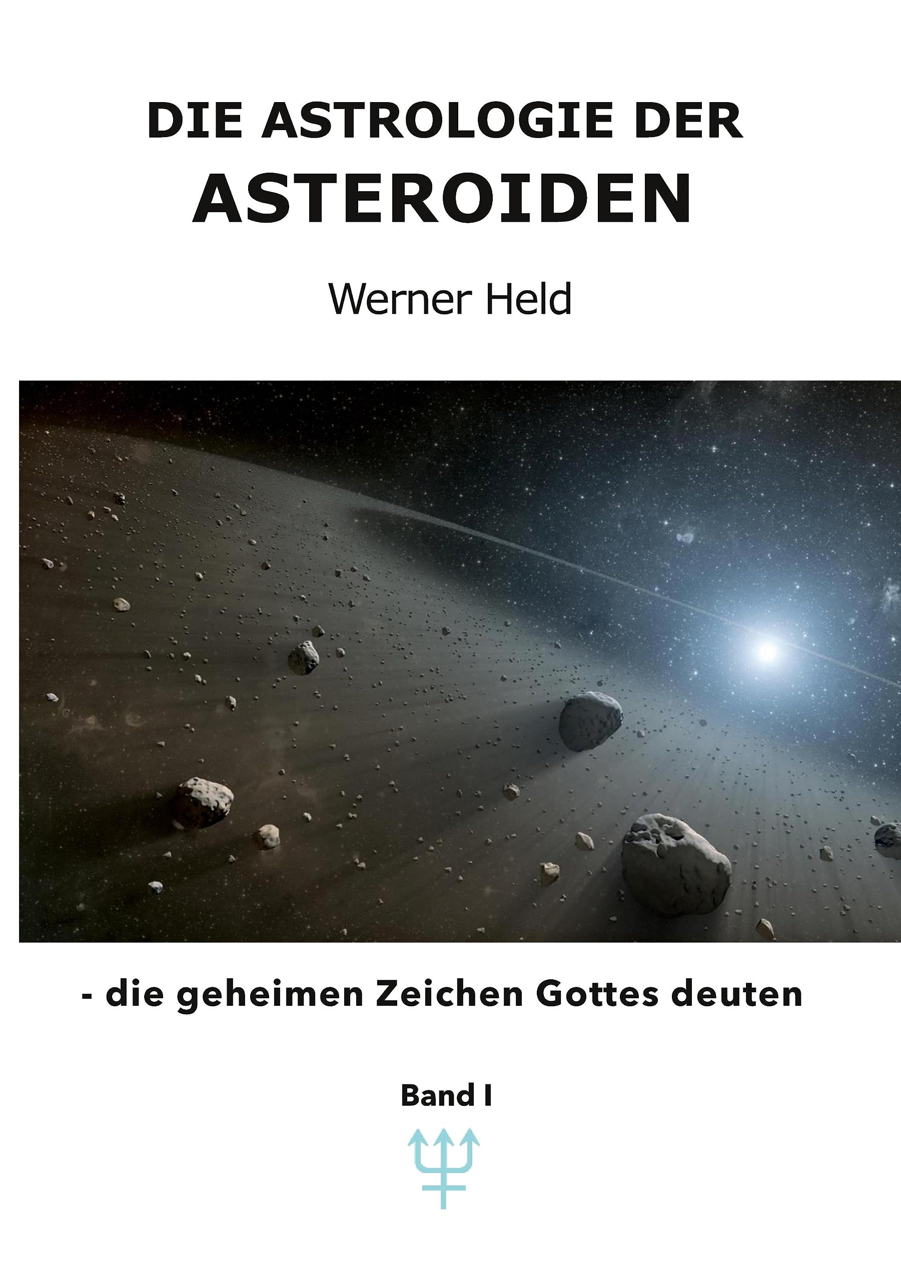 Die Astrologie der Asteroiden Band 1: - die geheimen Zeichen Gottes deuten Natural Sciences