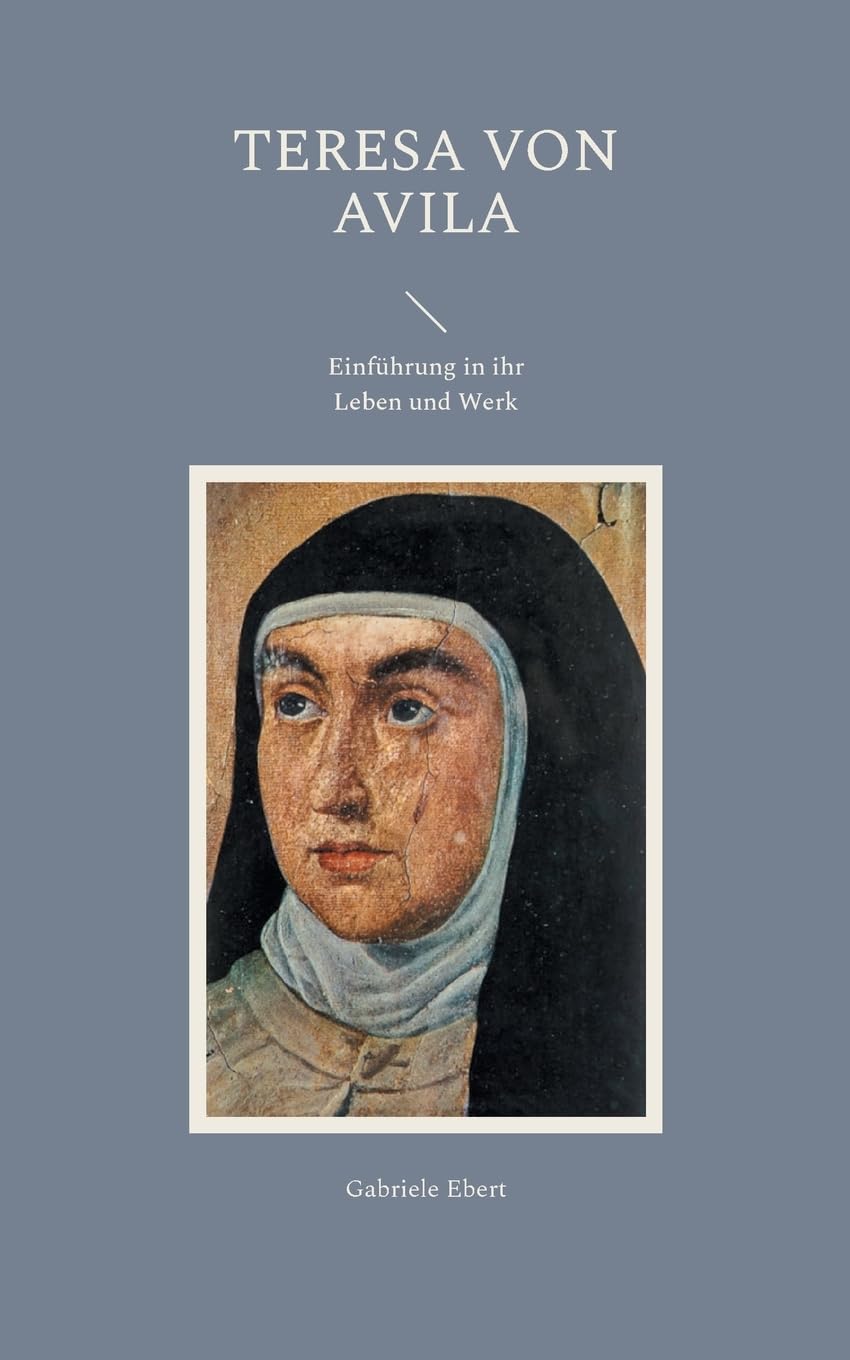 Teresa von Avila: Einführung in ihr Leben und Werk Religion & Esotericism