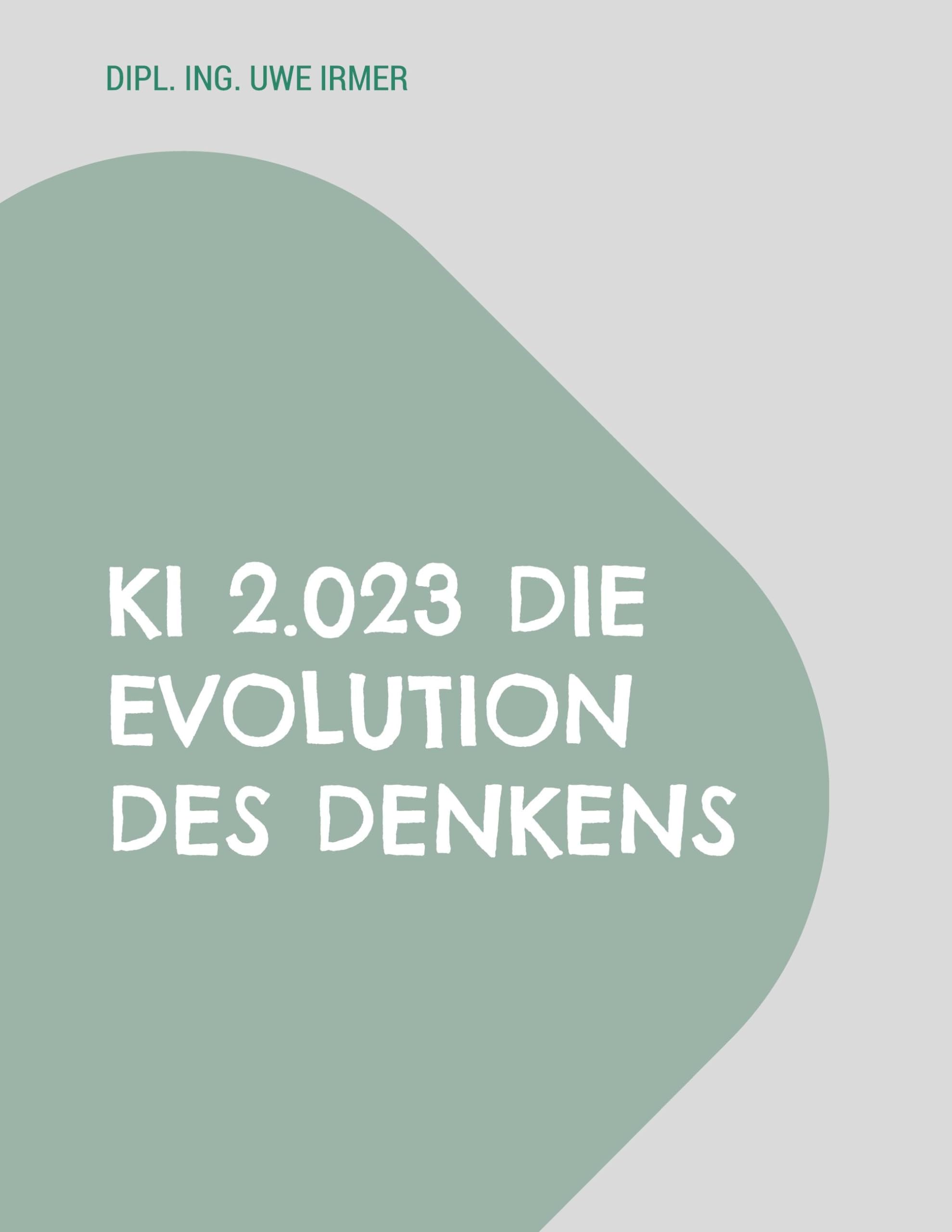 KI 2.023 Die Evolution des Denkens: Hintergründe, Theoretische und praktische Grundlagen, Evolution und Ausblicke auf die Entwicklung Computer Science