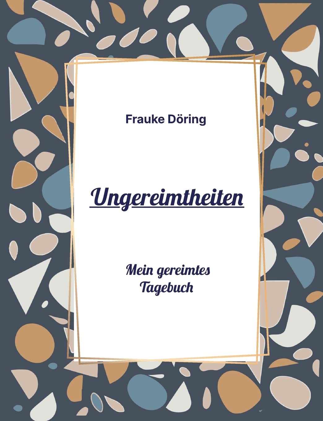Ungereimtheiten: Mein gereimtes Tagebuch Poetry