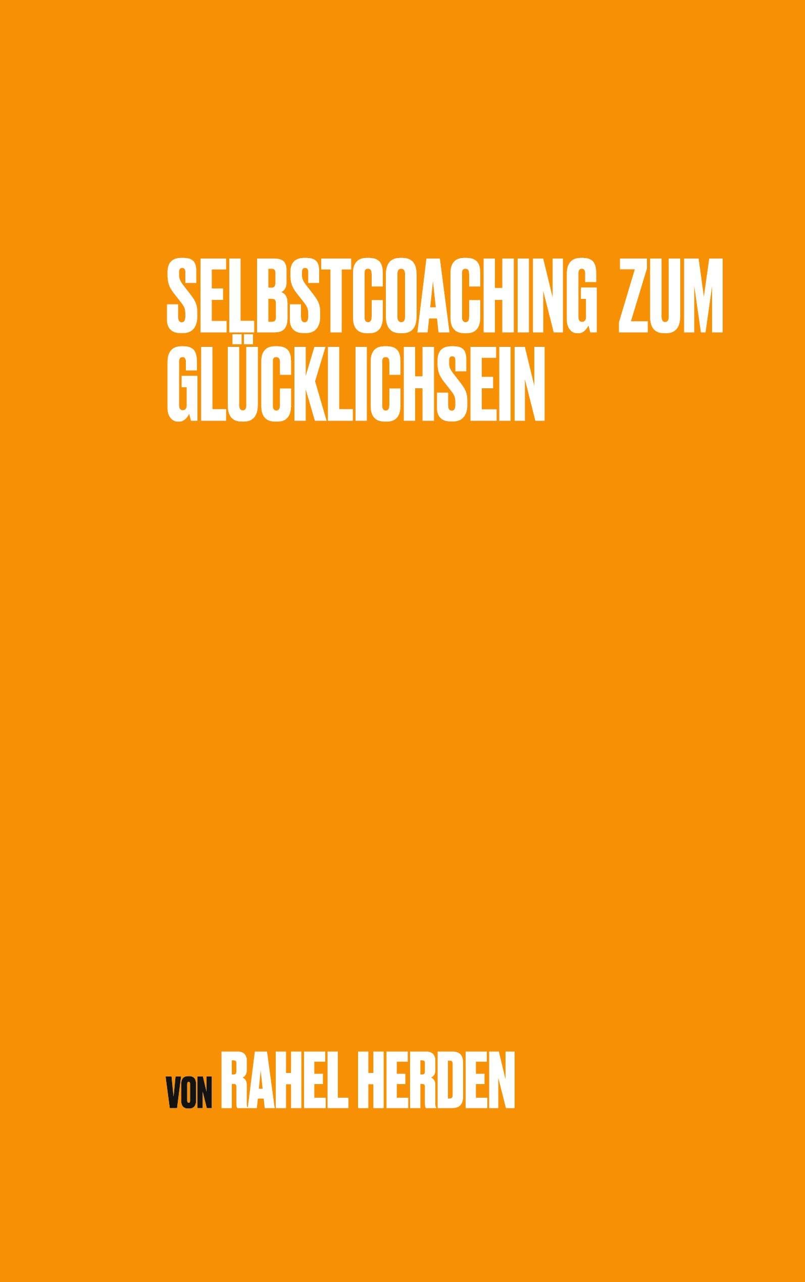 Selbstcoaching zum Glücklichsein: Die 5 Säulen eines glücklichen Lebens Lifestyle