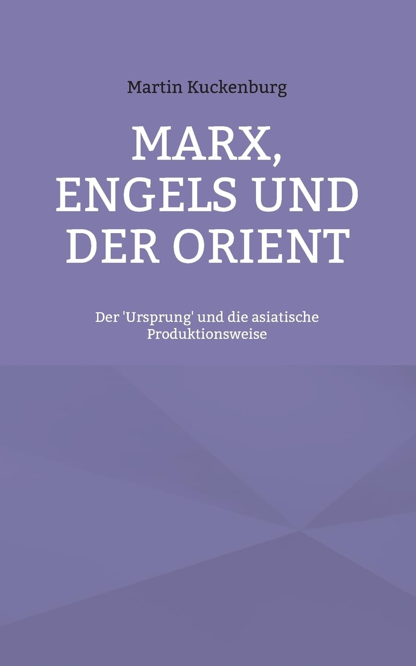 Marx, Engels und der Orient: Der 'Ursprung' und die asiatische Produktionsweise Law