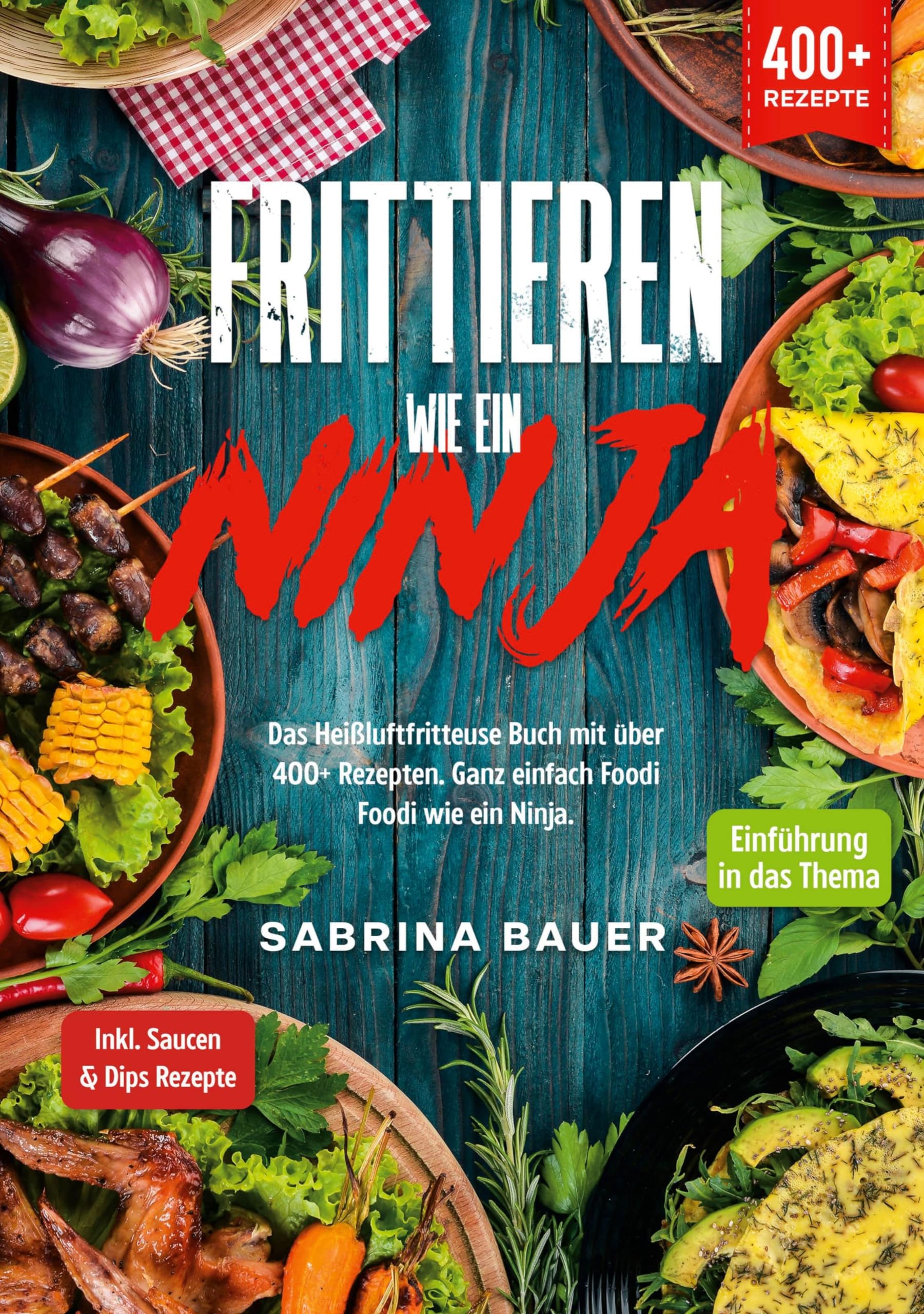 Frittieren wie ein Ninja: Das Heißluftfritteuse Buch mit über 400+ Rezepten. Ganz einfach Foodi Foodi wie ein Ninja Leisure, Home & Garden