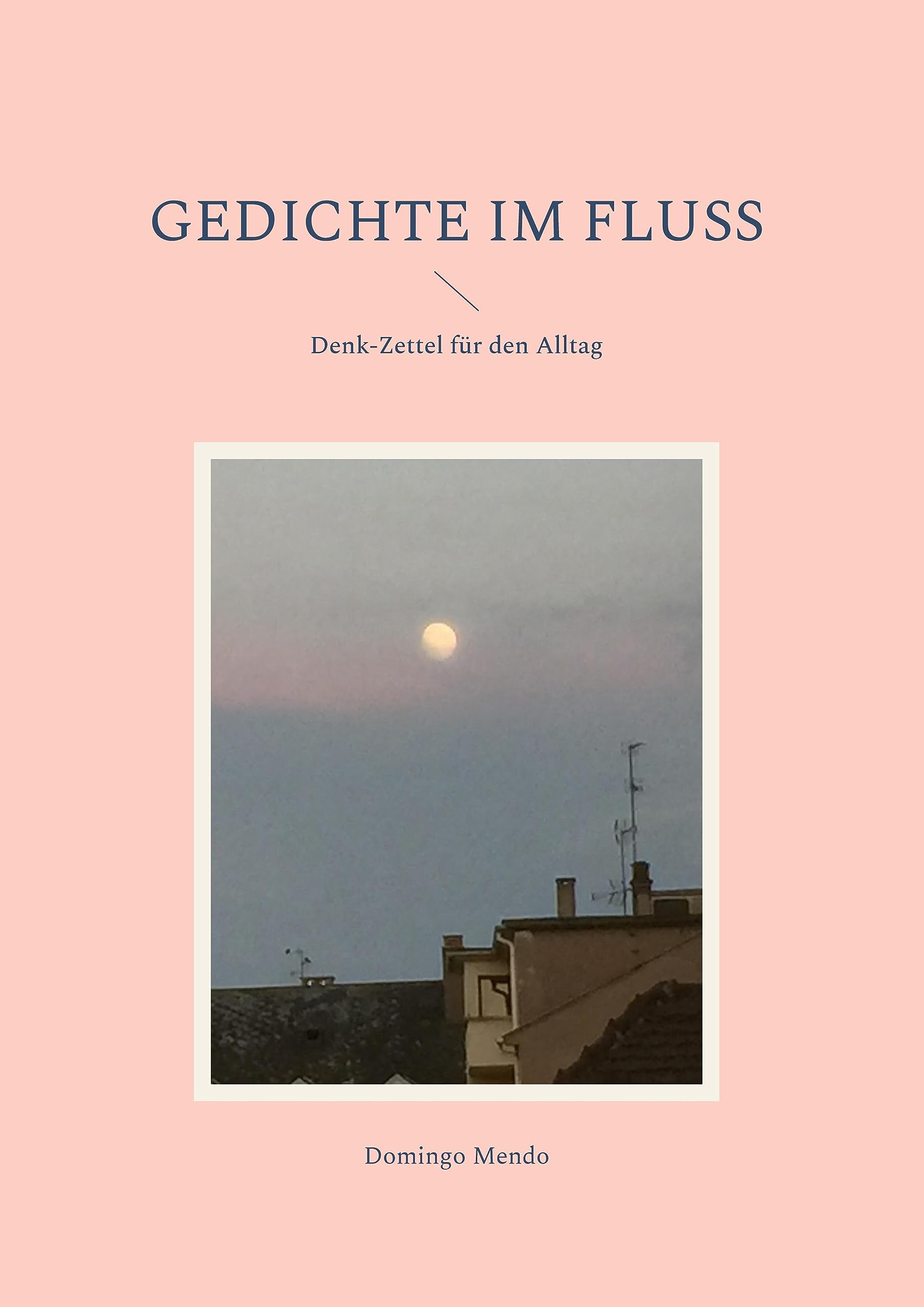 Gedichte im Fluss: Denk-Zettel für den Alltag Poetry