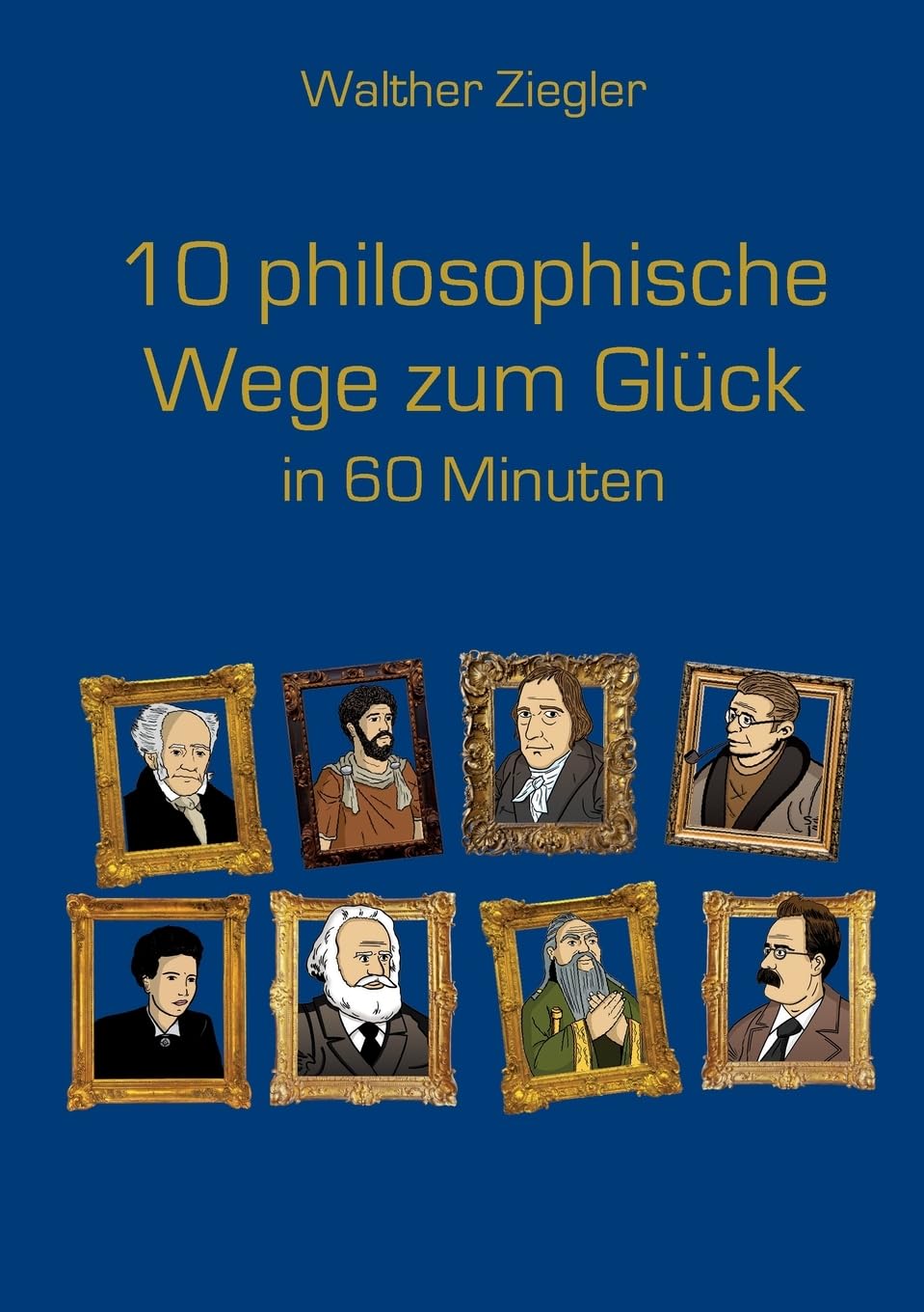 10 philosophische Wege zum Glück in 60 Minuten Philosophy