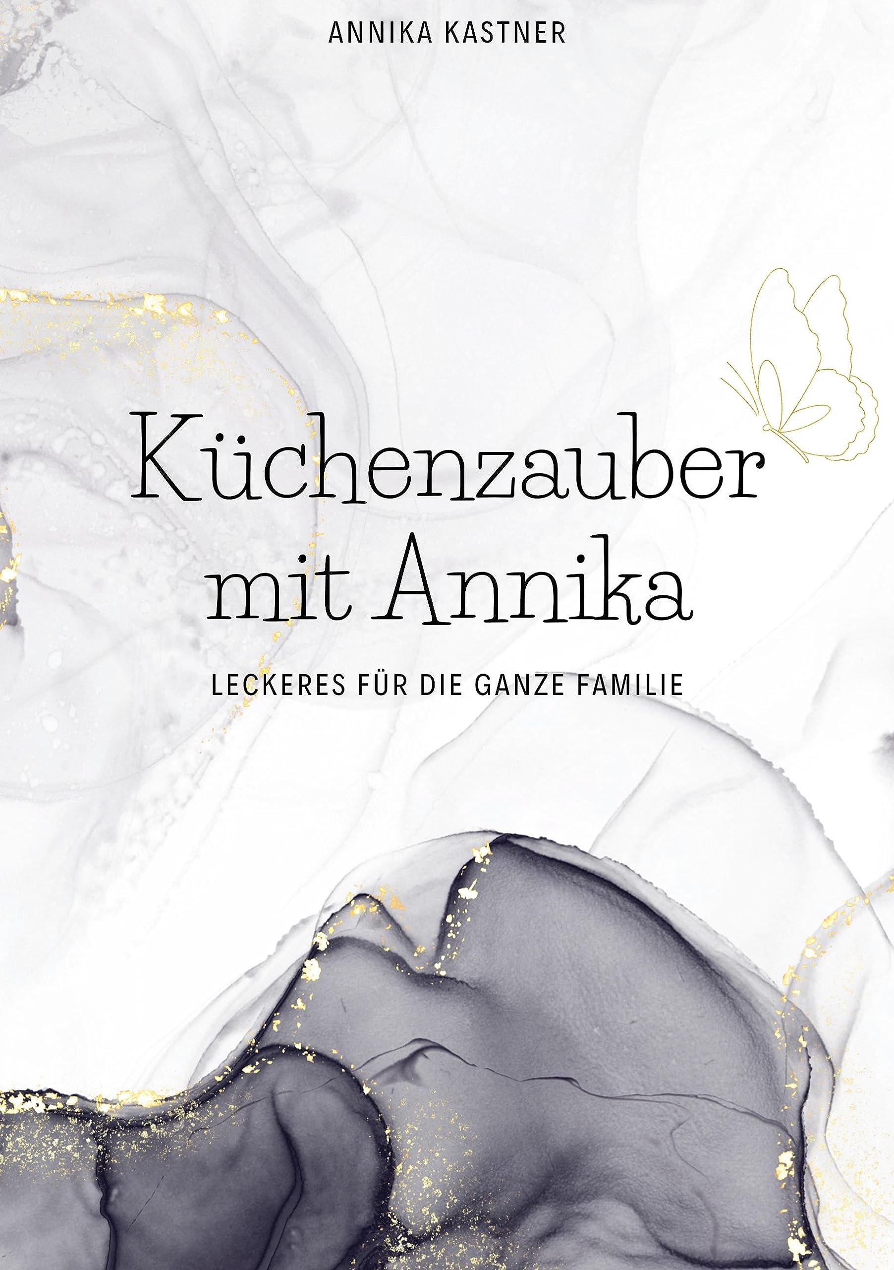 Küchenzauber mit Annika: Leckeres für die ganze Familie Leisure, Home & Garden
