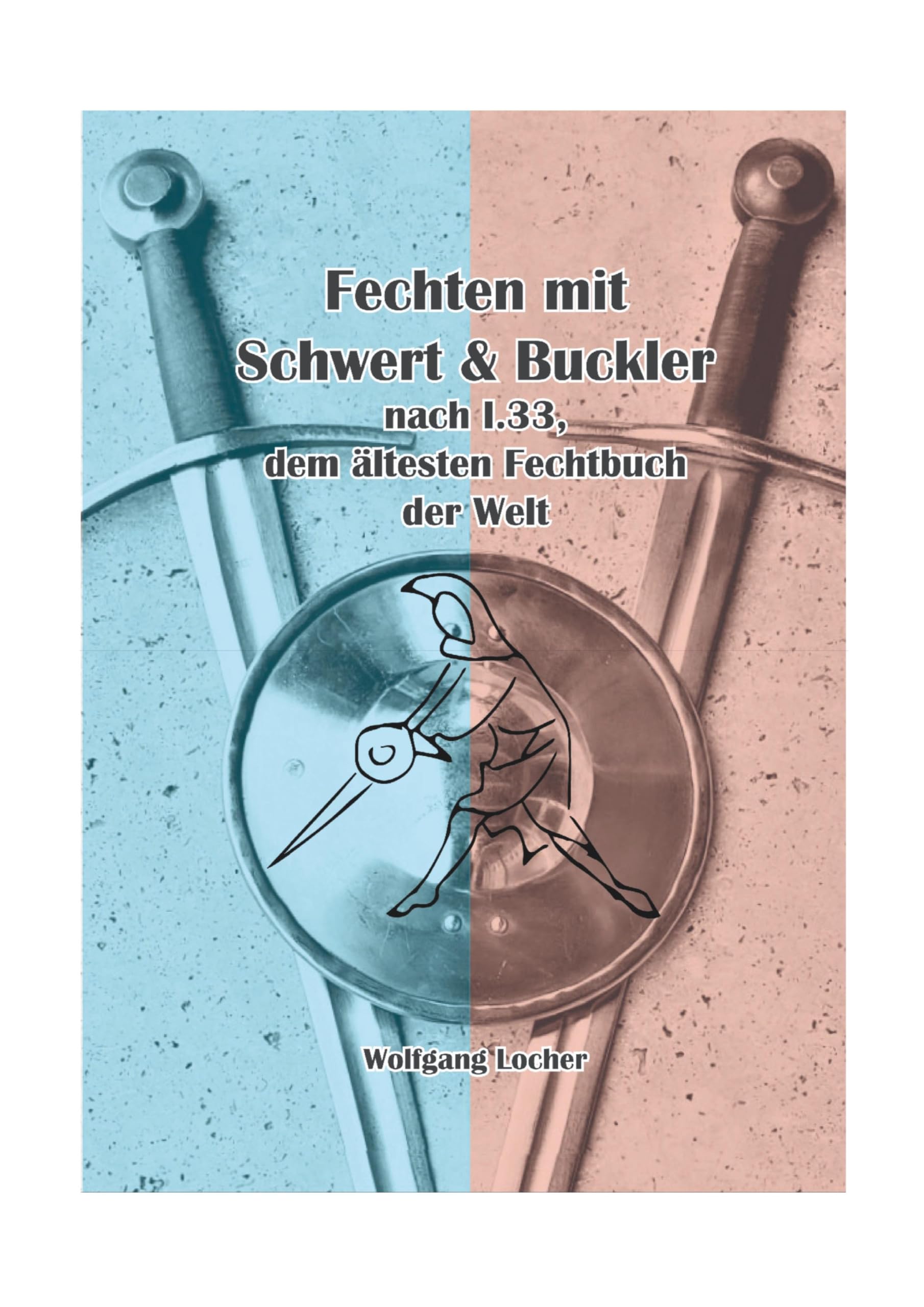 Fechten mit Schwert und Buckler: nach I.33, dem ältesten Fechtbuch der Welt Leisure & Fun