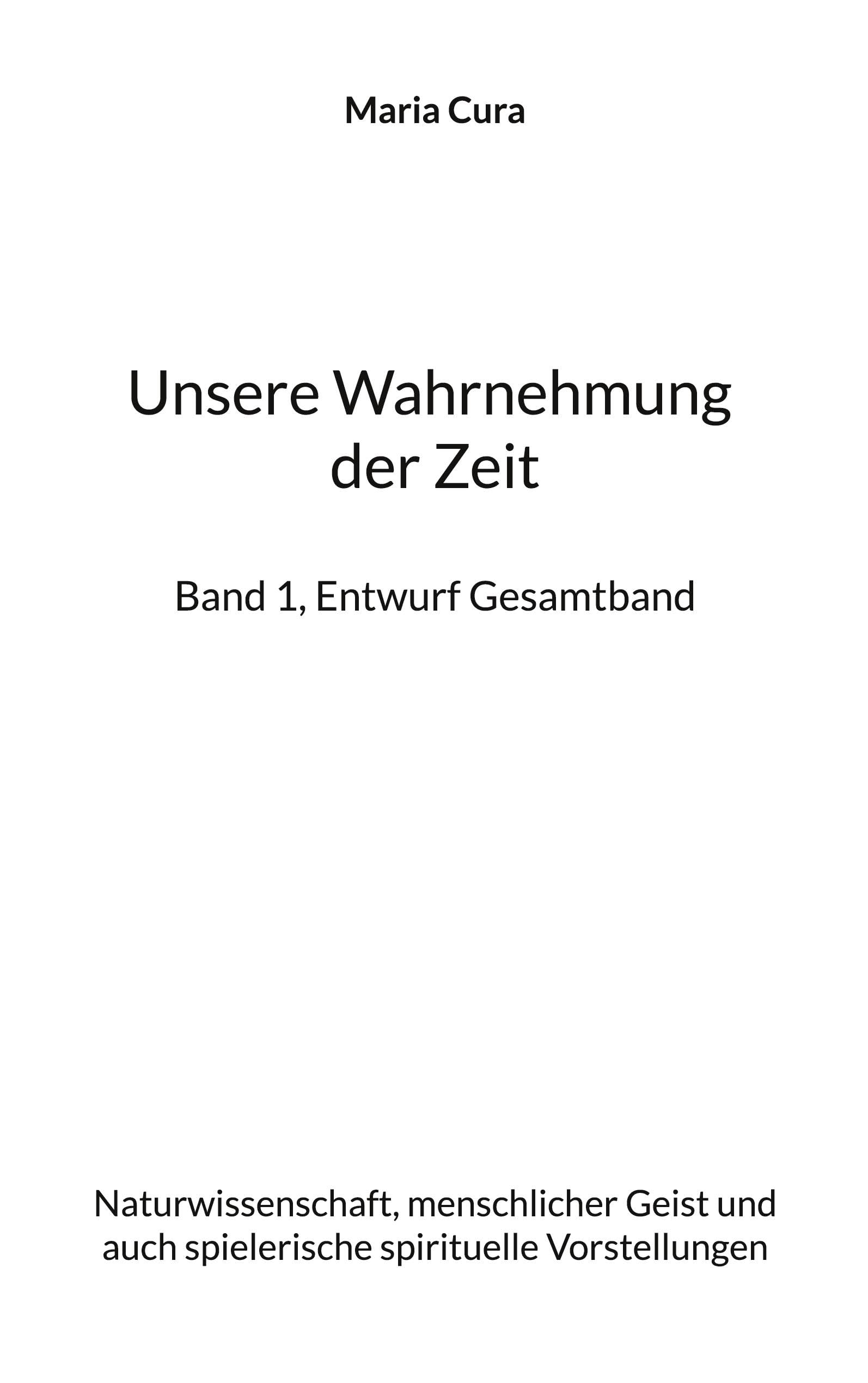 Unsere Wahrnehmung der Zeit - Band 1, Entwurf Gesamtband book