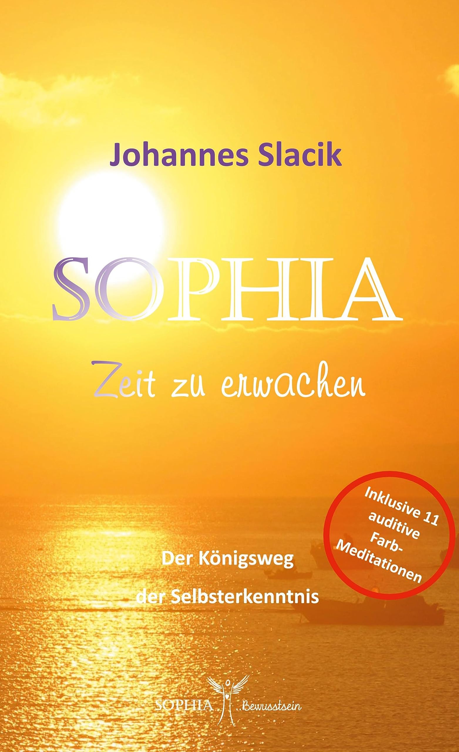 Sophia - Zeit zu erwachen: Der Königsweg der Selbsterkenntnis Religion & Esotericism