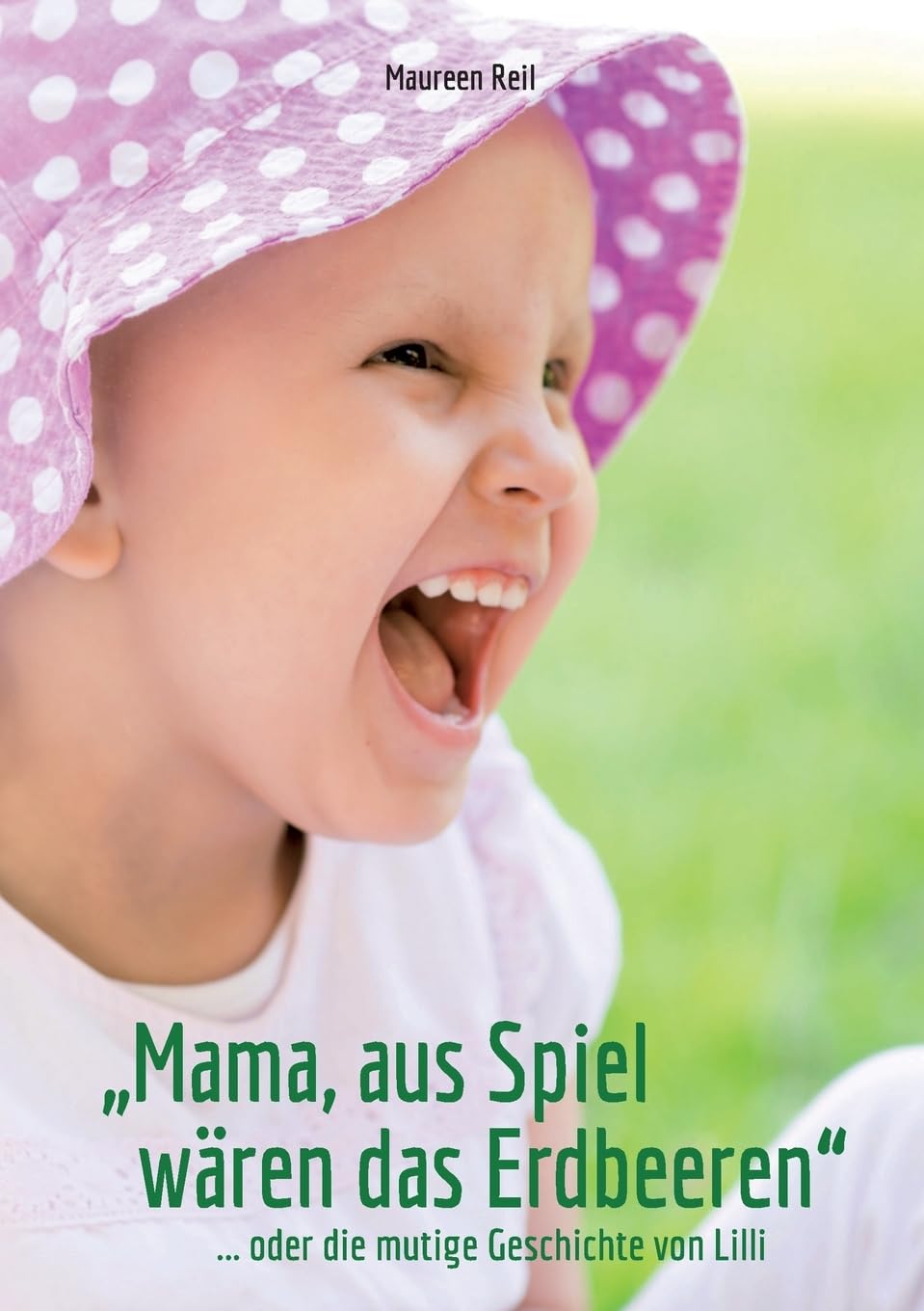 "Mama, aus Spiel wären das Erdbeeren.": ...oder Lillis mutige Geschichte Art & Literature