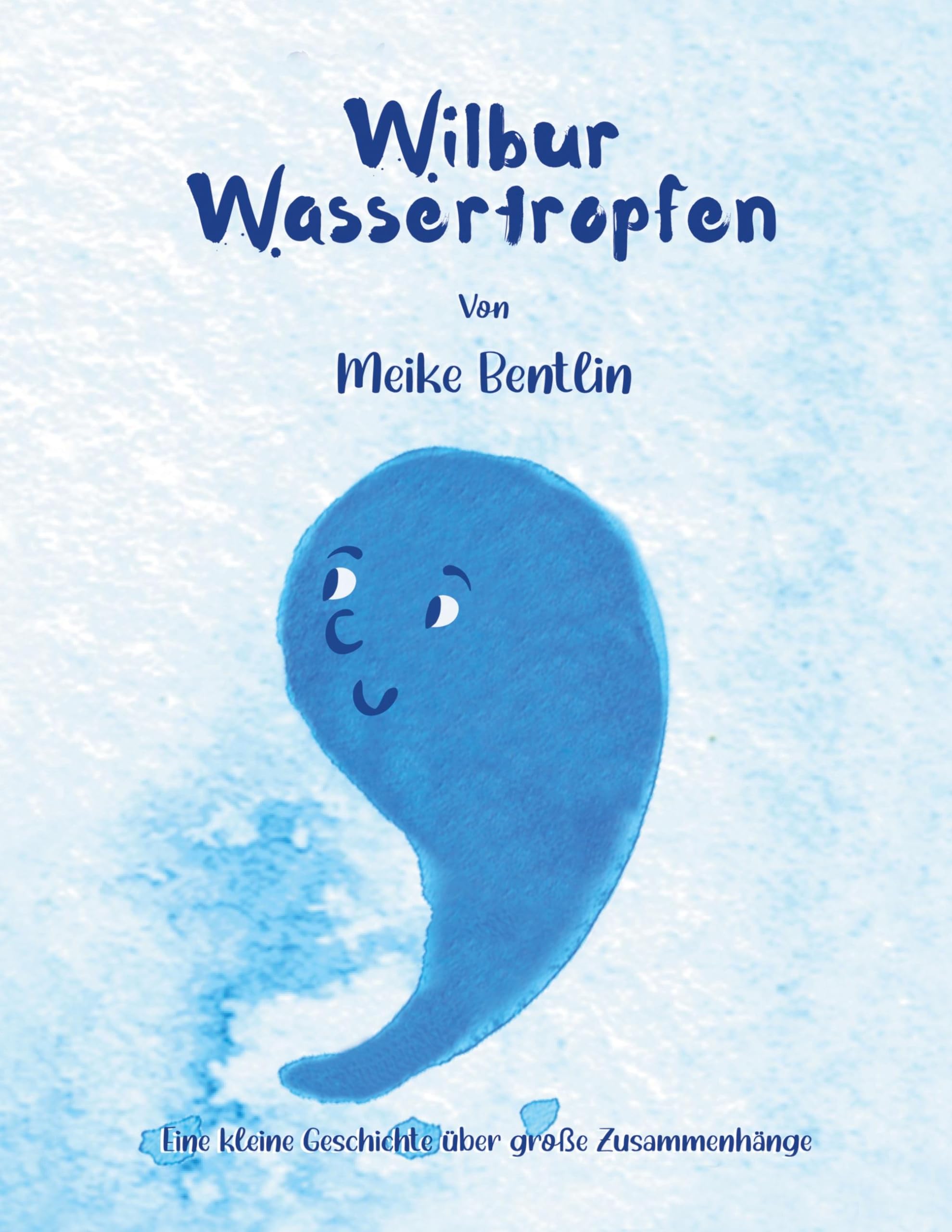 Wilbur und Wonda Wassertropfen: Eine kleine Geschichte über große Zusammenhänge Non-fiction