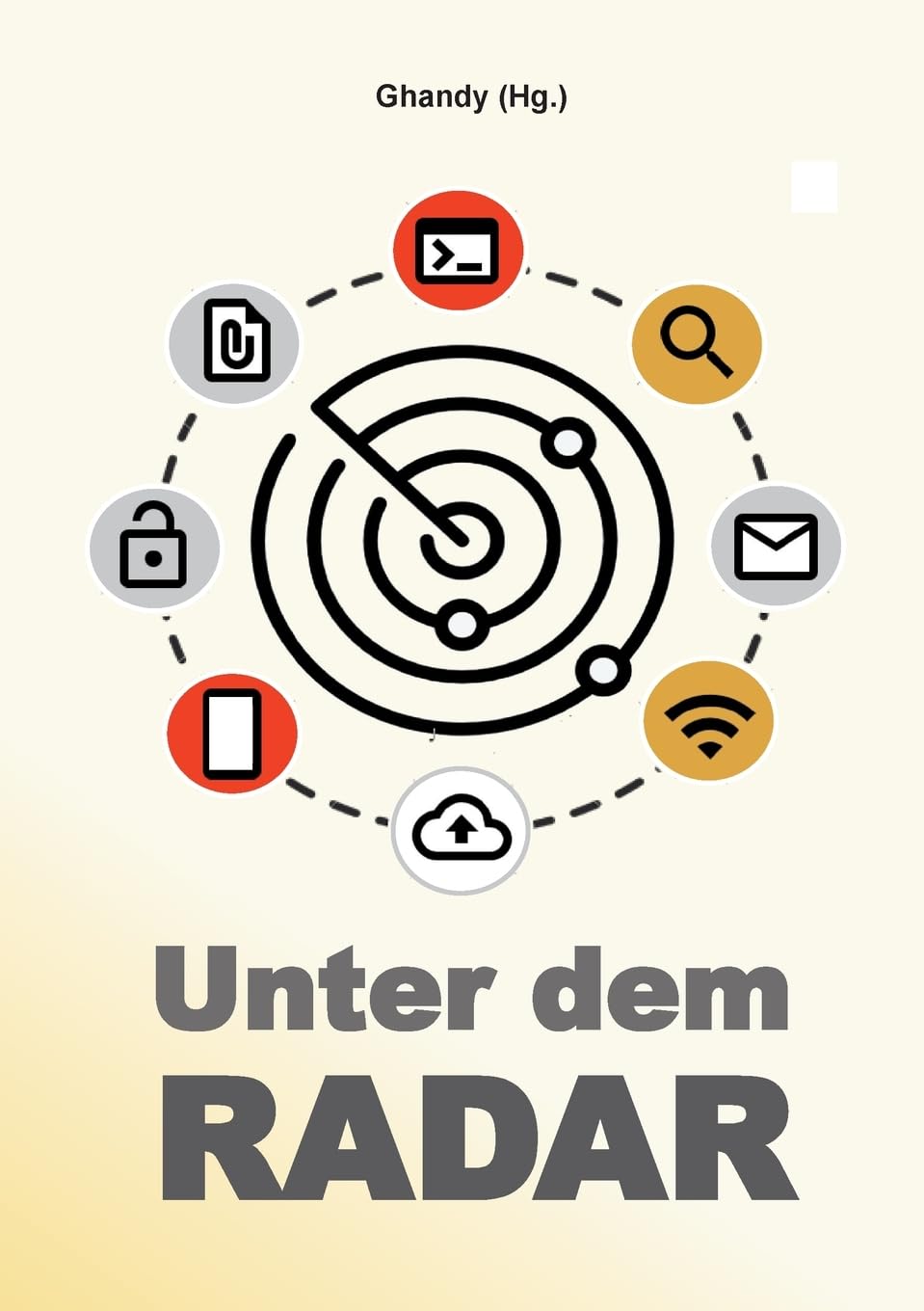 Unter dem Radar: Ausgewählte Artikel und Interviews zu Datenschutz, Informationstechnologie, Netzpolitik und Hacking (PB) Computer Science