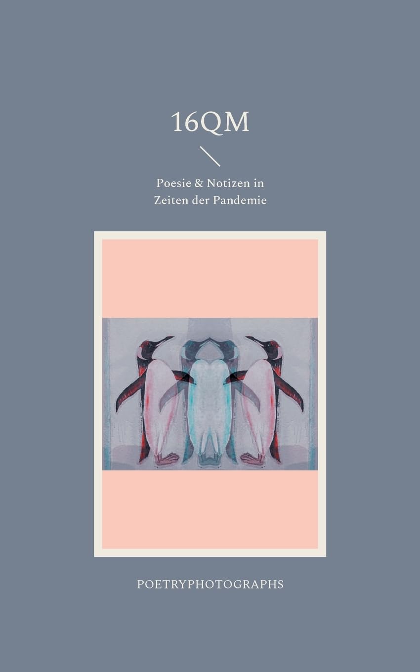16qm: Poesie & Notizen in Zeiten der Pandemie Poetry