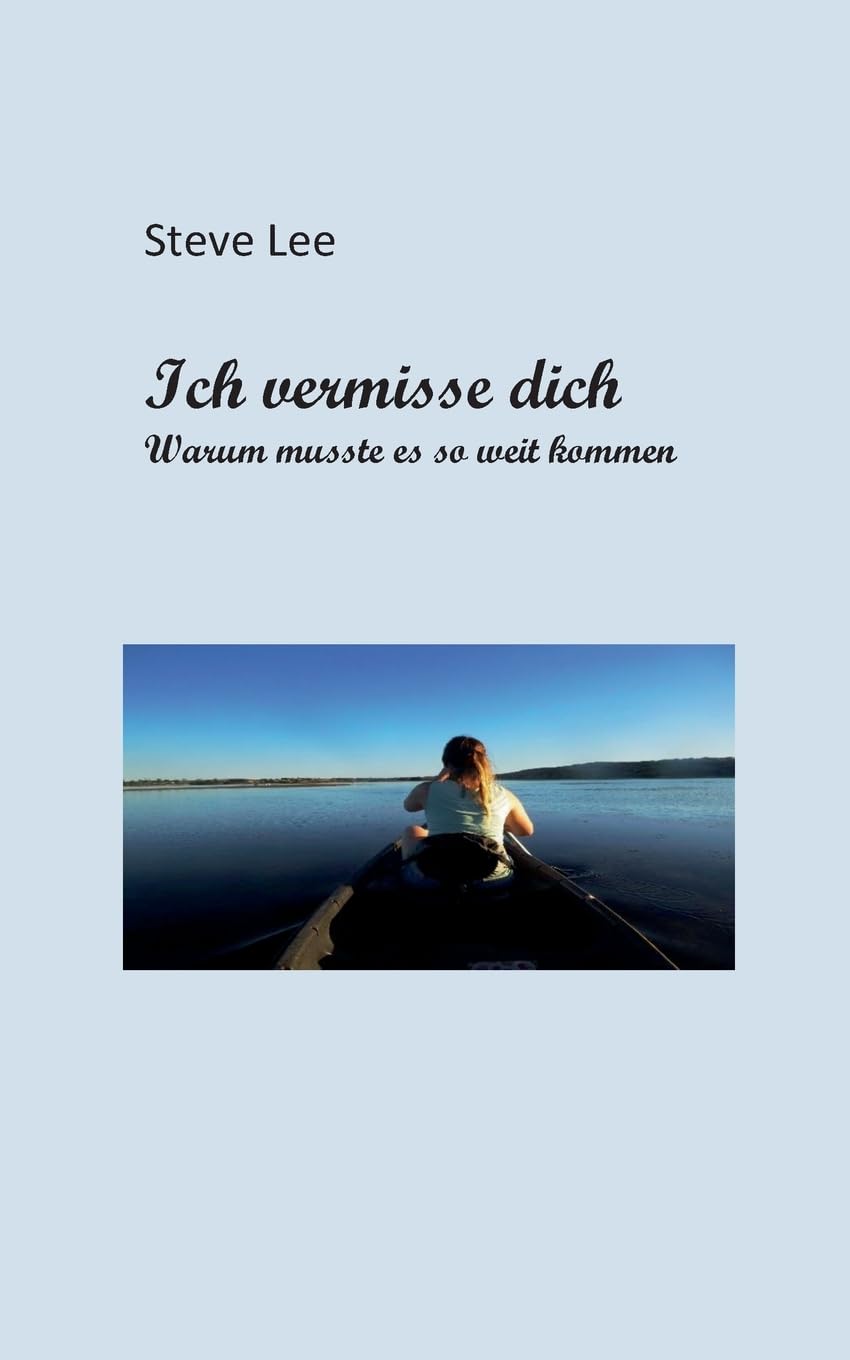 Ich vermisse dich: Warum musste es so weit kommen? Contemporary literature