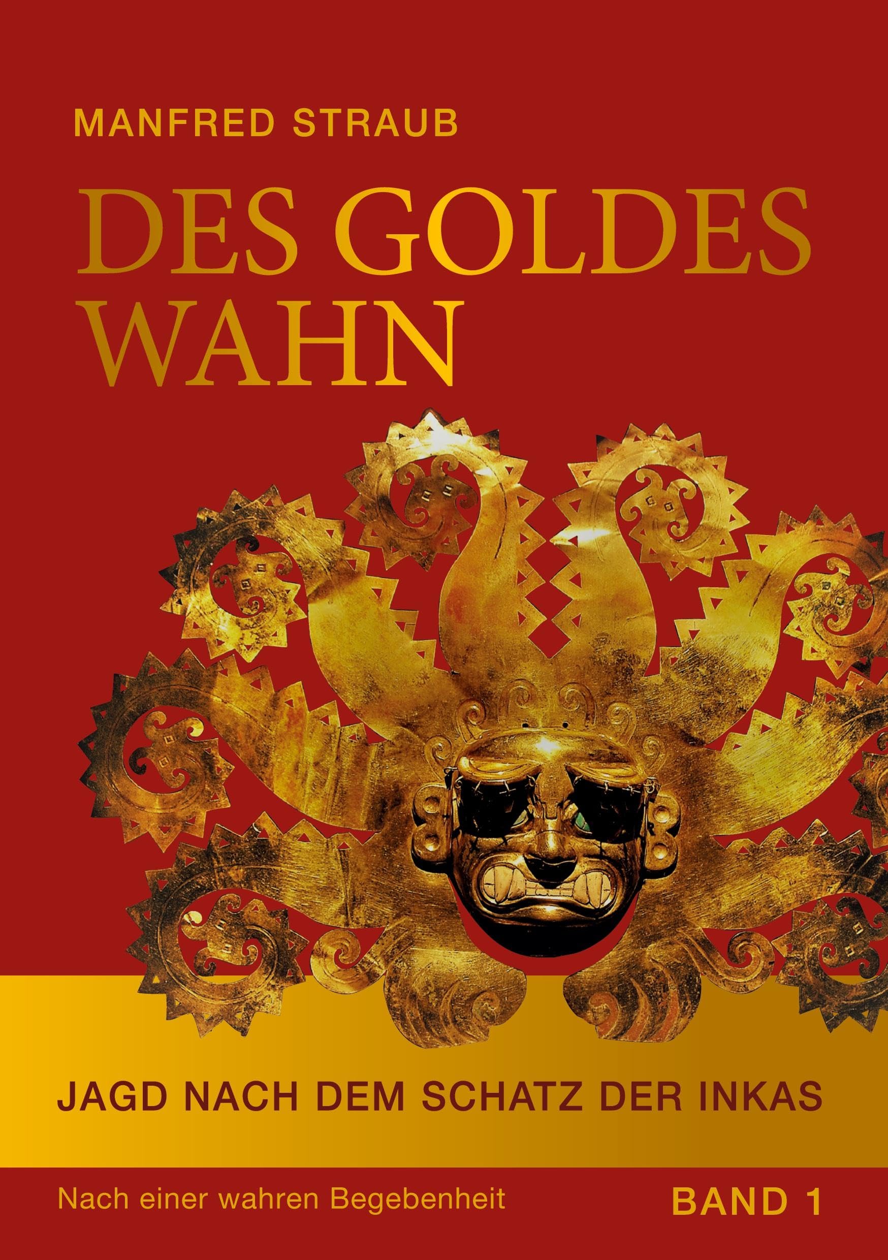 Des Goldes Wahn: Jagd nach dem Schatz der Inkas - Ein biografischer Abenteuerroman Contemporary literature
