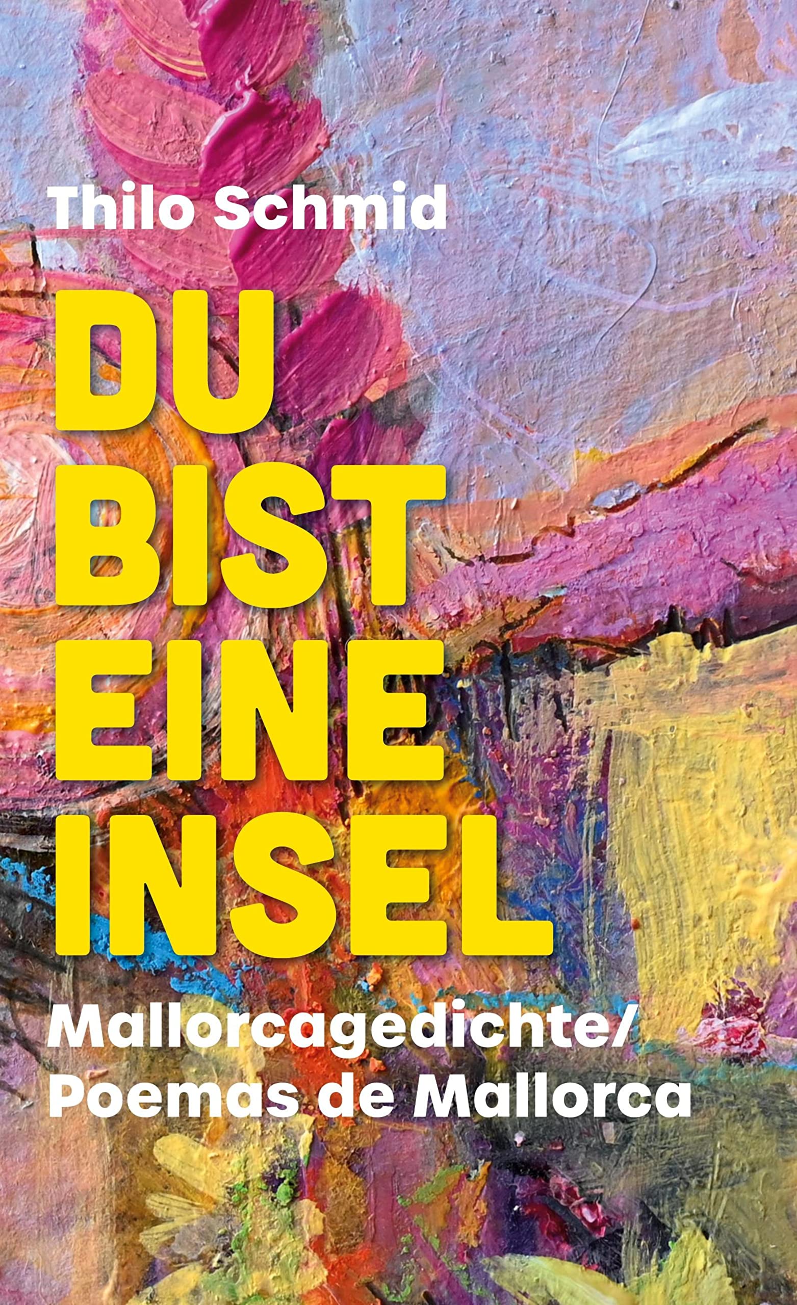 Du bist eine Insel: Mallorcagedichte / Poemas de Mallorca Poetry