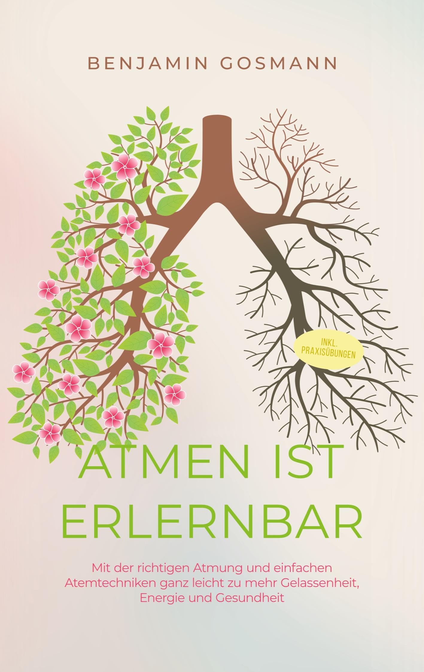 Atmen ist erlernbar: Mit der richtigen Atmung und einfachen Atemtechniken ganz leicht zu mehr Gelassenheit, Energie und Gesundheit - inkl. Praxisübungen Lifestyle
