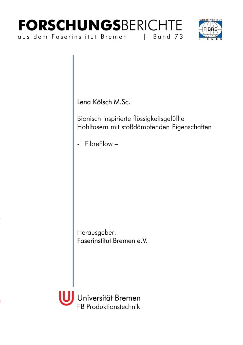 Bionisch inspirierte flüssigkeitsgefüllte Hohlfasern mit stoßdämpfenden Eigenschaften (FibreFlow) (Forschungsberichte aus dem Faserinstitut Bremen) Business & Technology
