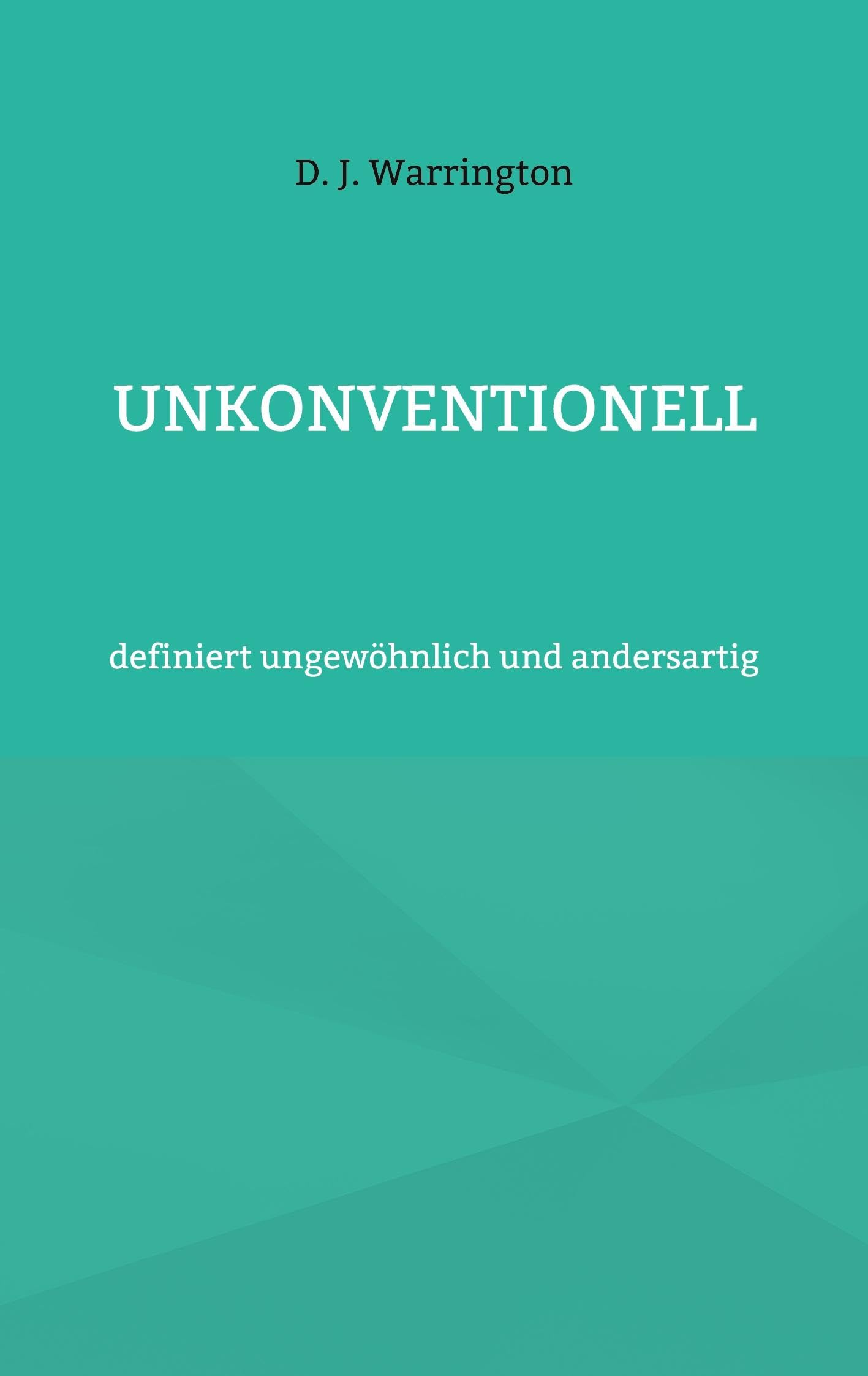 Unkonventionell: definiert ungewöhnlich und andersartig Essays & Short Stories
