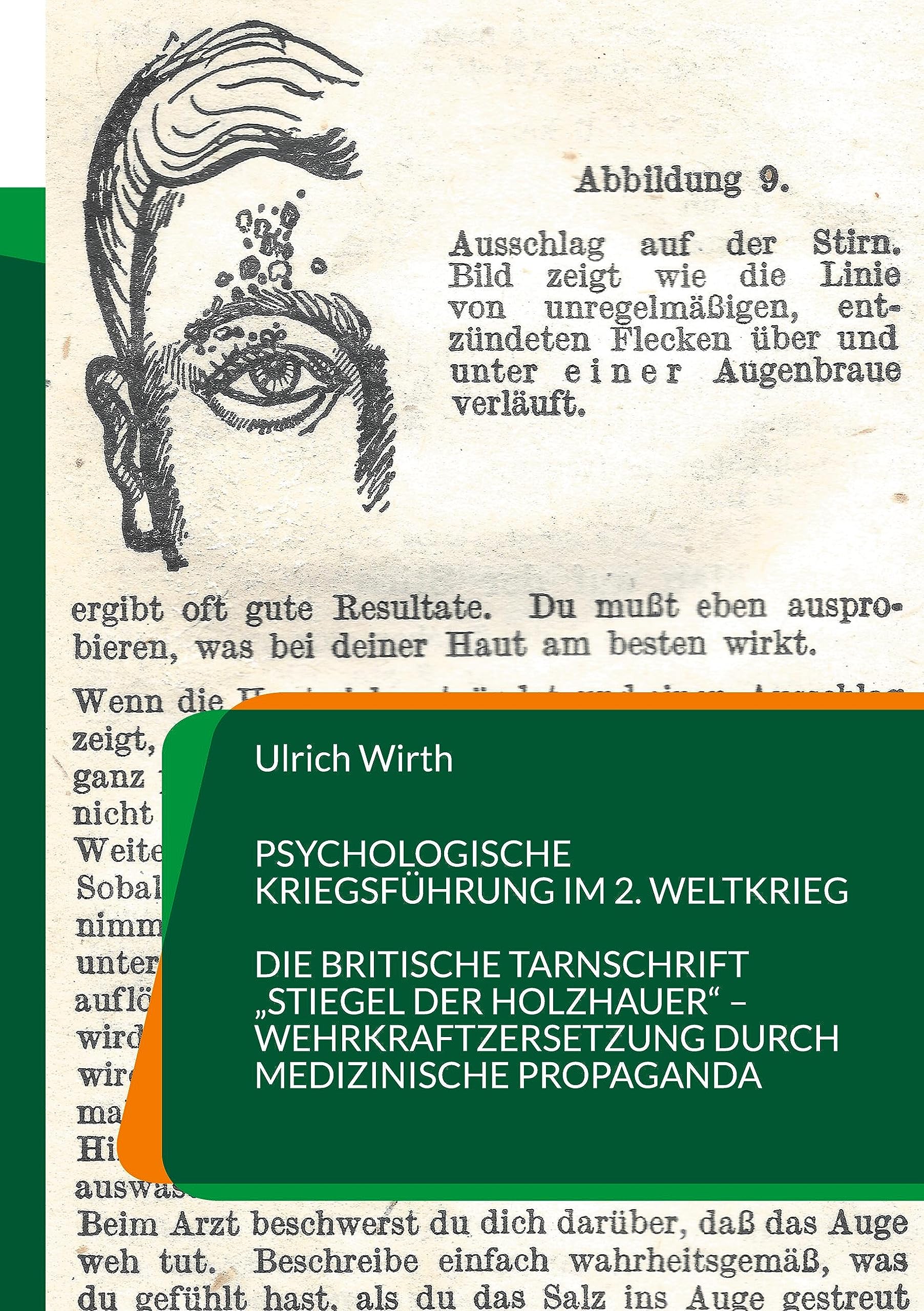 Psychologische Kriegsführung im 2. Weltkrieg: Die britische Tarnschrift Stiegel der Holzhauer. Wehrkraftzersetzung durch medizinische Propaganda Medicine
