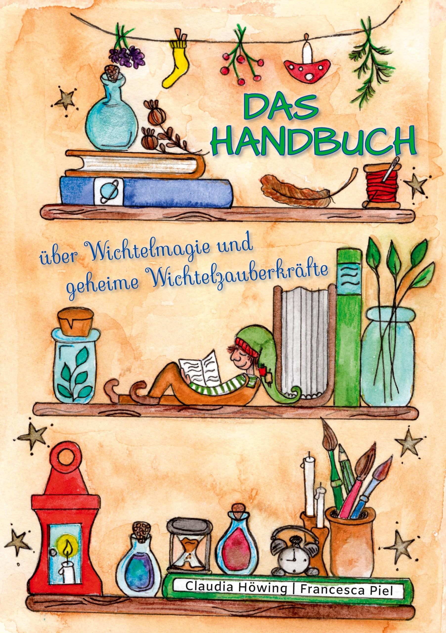 Das Handbuch über Wichtelmagie und geheime Wichtelzauberkräfte Fairy Tales & Legends