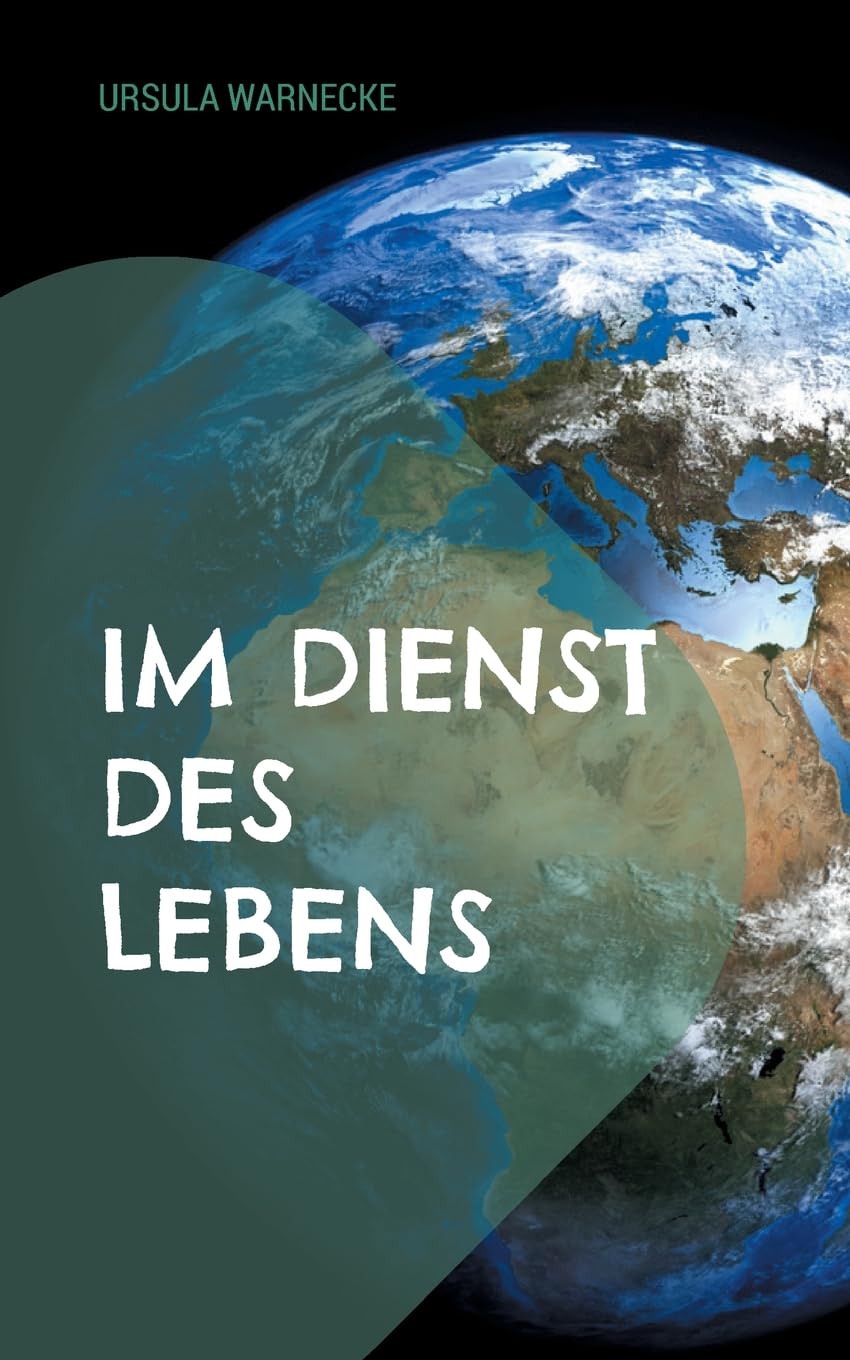 Im Dienst des Lebens: Naive Geschichte einer besseren Welt Contemporary literature